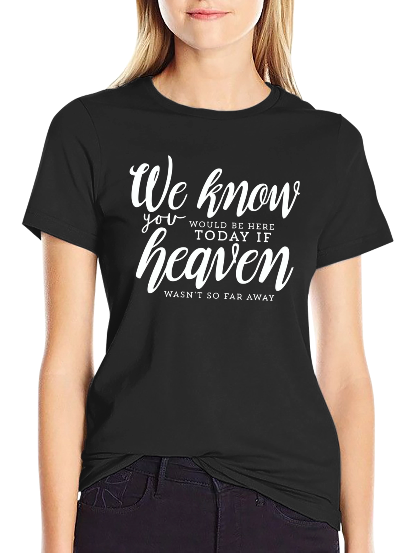 Memorial T-Shirt: Heaven Wasnt So Far Away