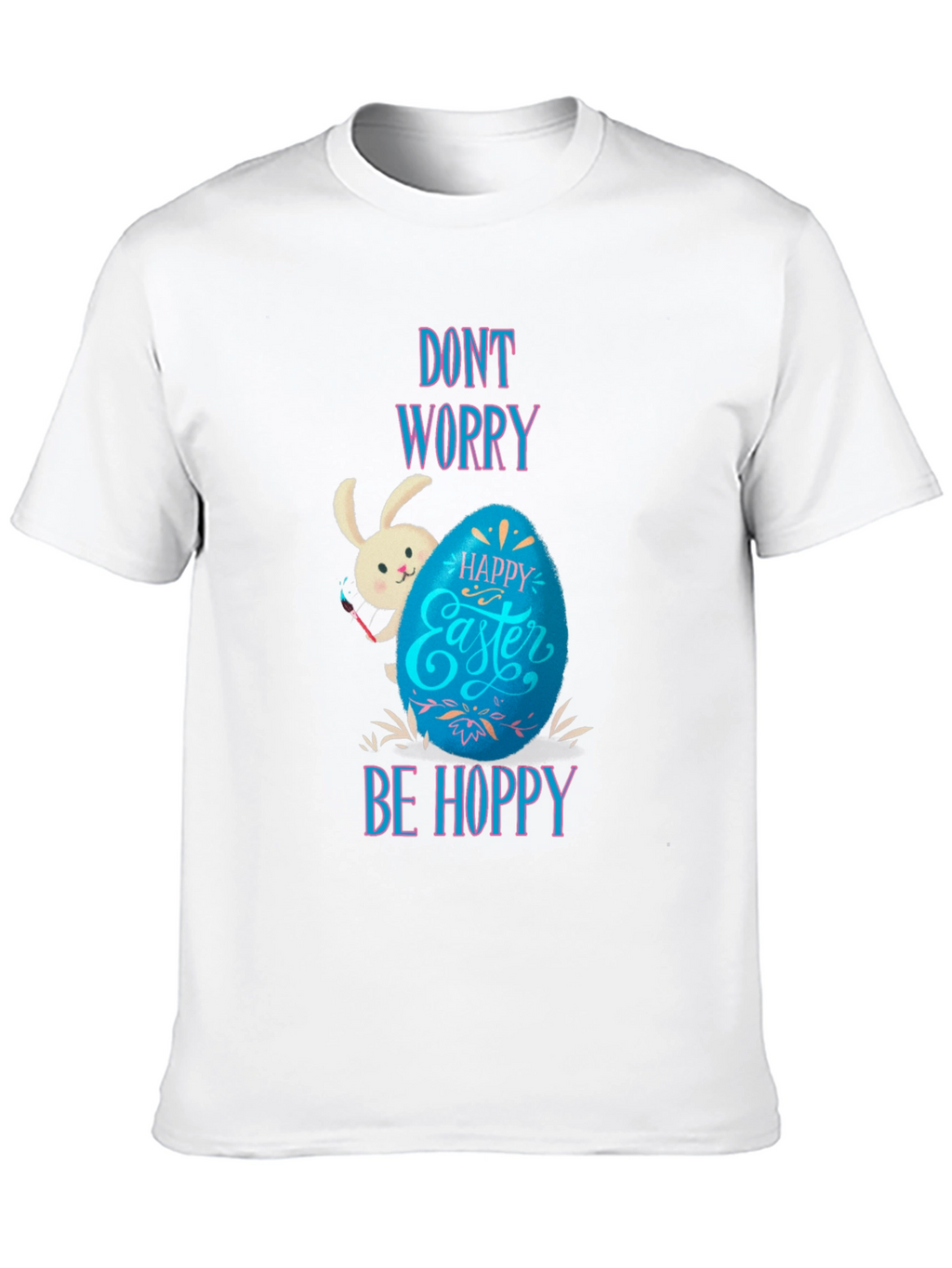 Dont Worry Be Hoppy Easter T-Shirt