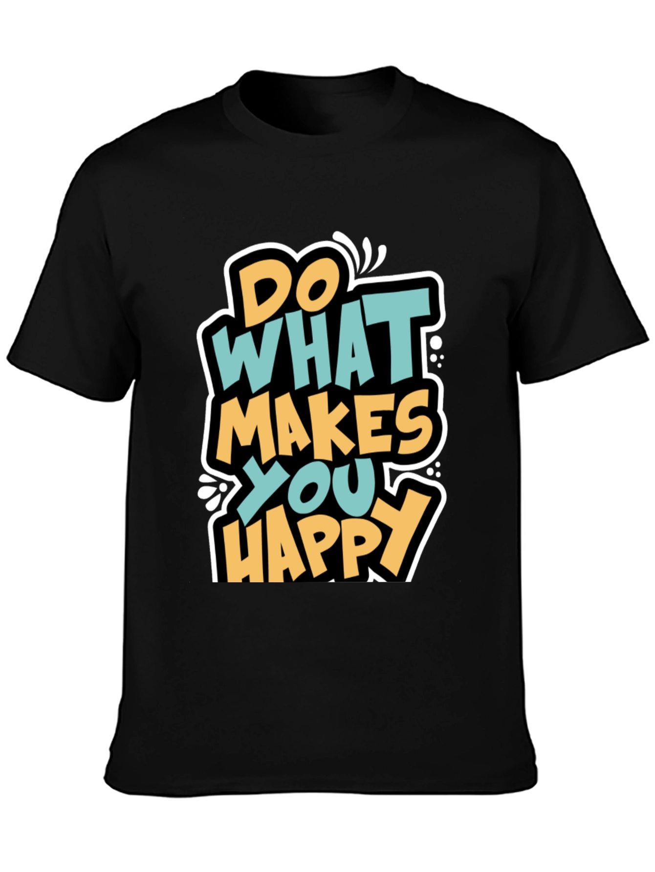 Do What Makes You Happy Graphic T-Shirt