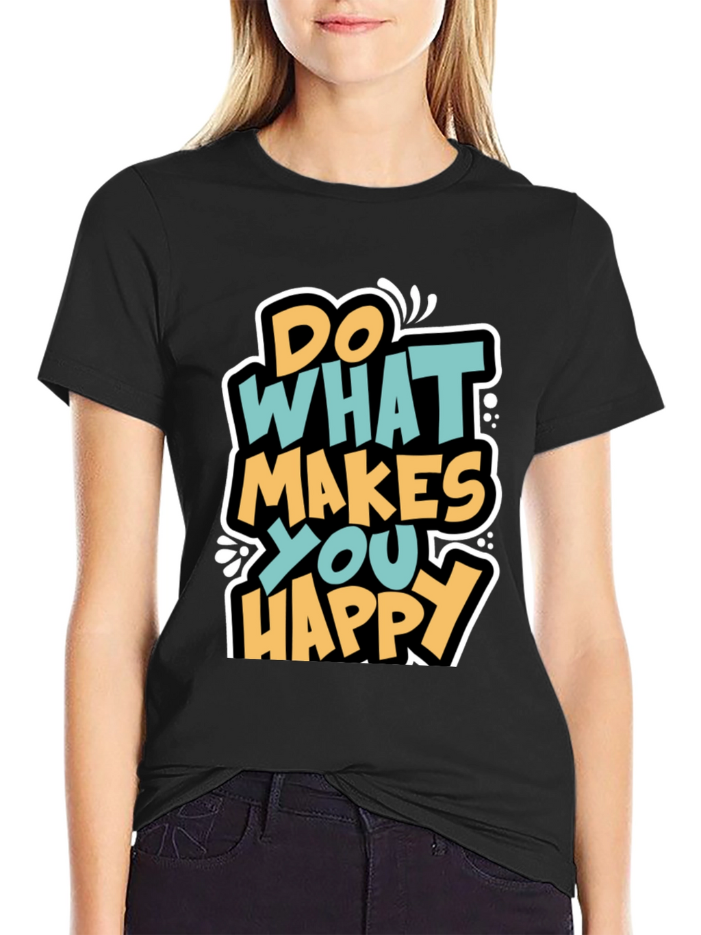 Do What Makes You Happy Graphic T-Shirt