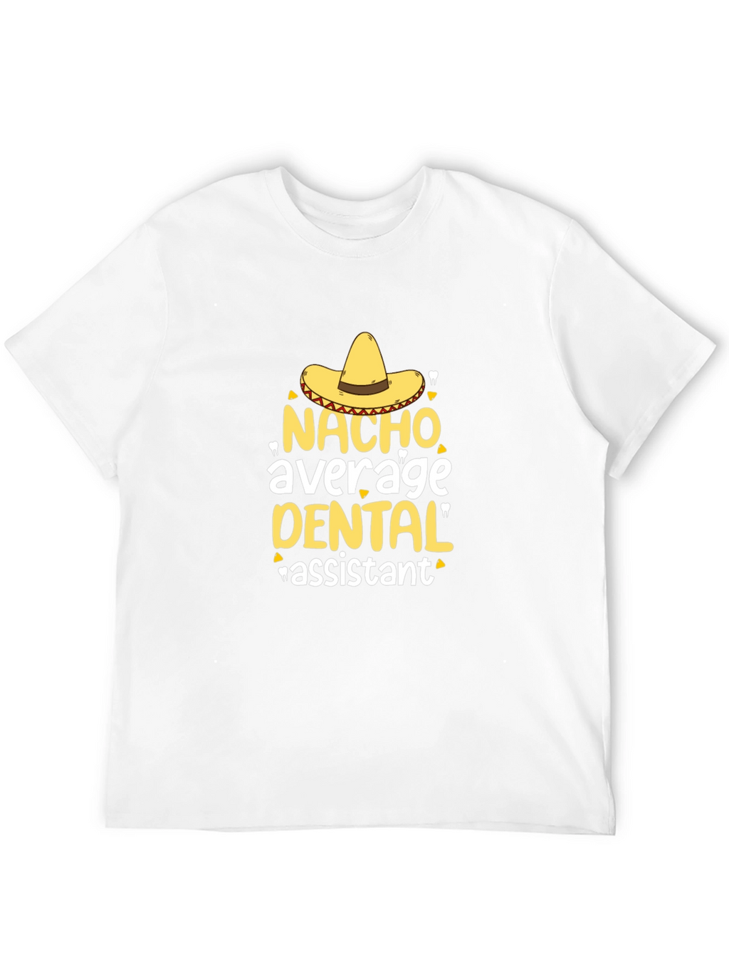 Nacho Average Dental Assistant T-Shirt