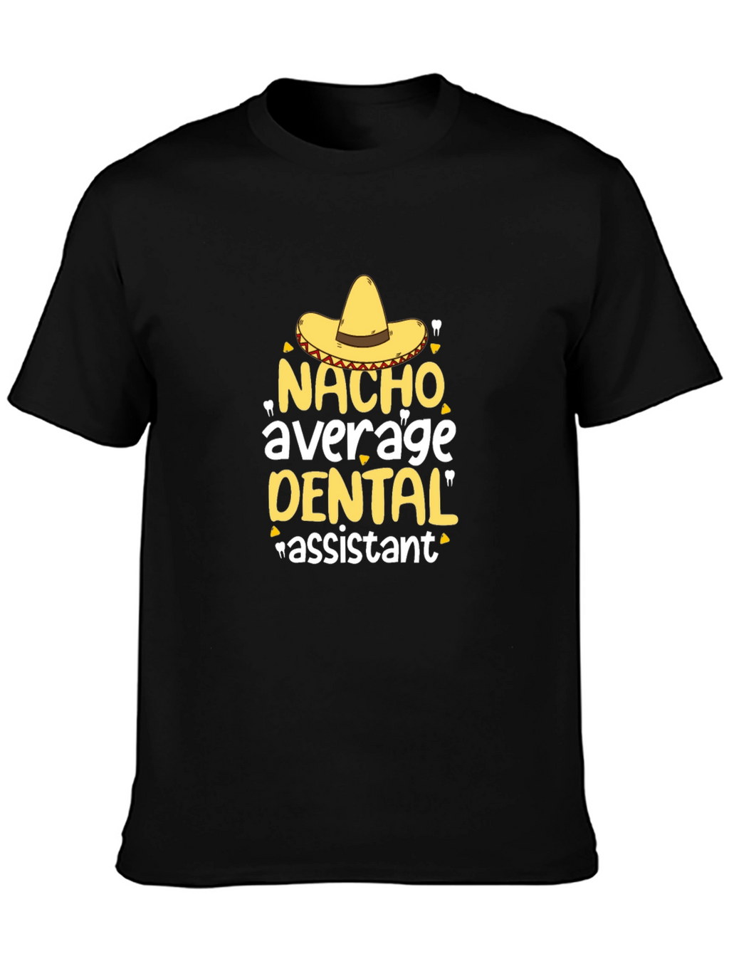 Nacho Average Dental Assistant T-Shirt