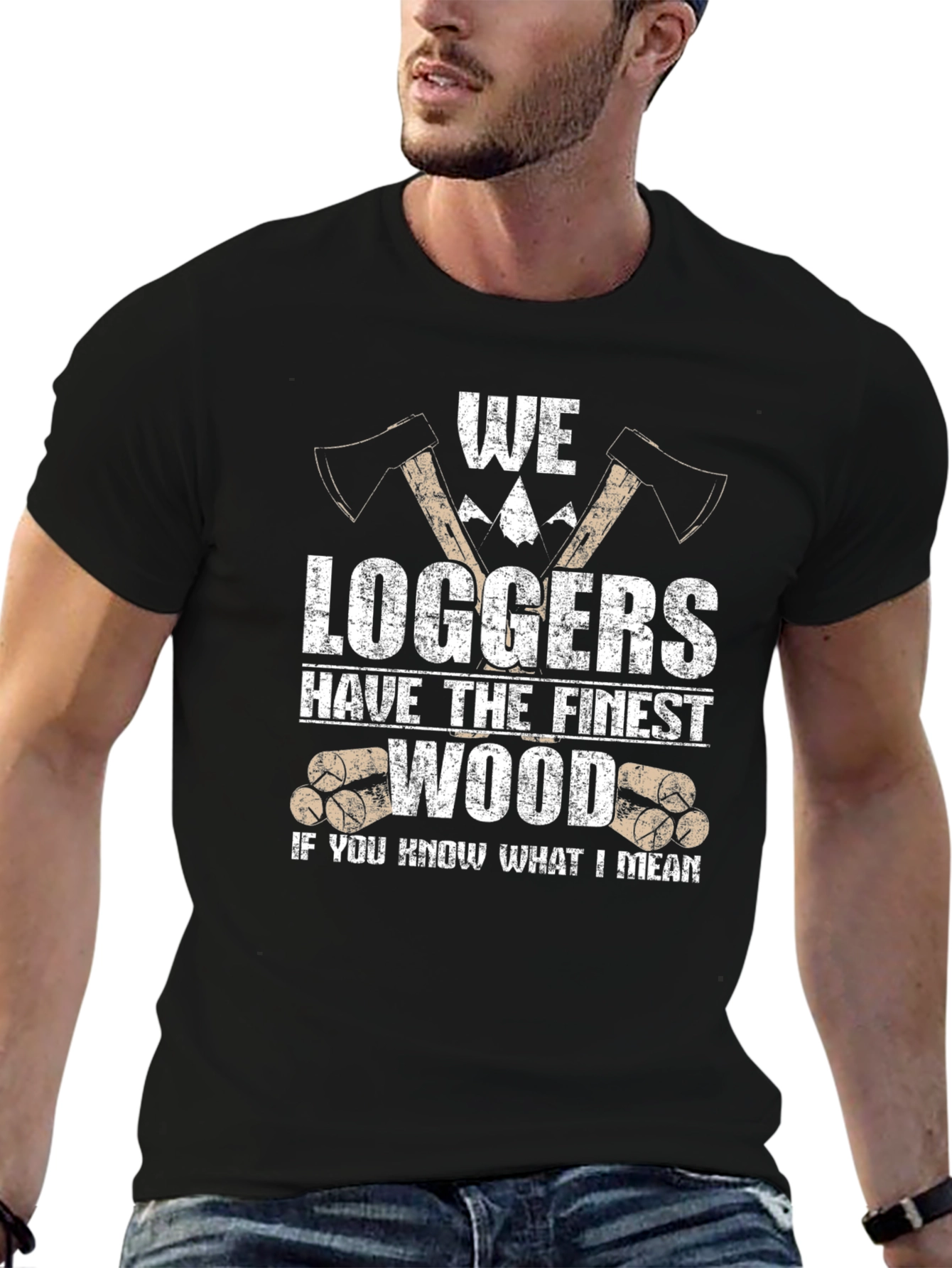 Funny Logger T-Shirt - We Loggers Have The Finest Wood