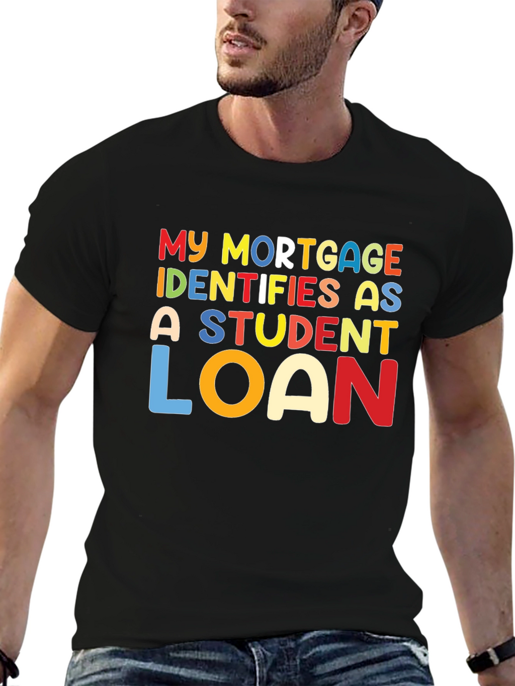 My Mortgage Identifies As A Student Loan T-Shirt