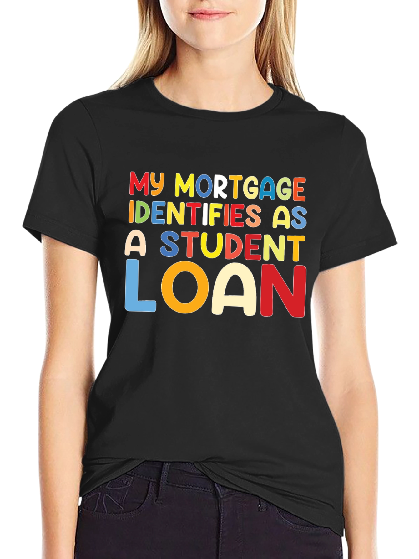 My Mortgage Identifies As A Student Loan T-Shirt