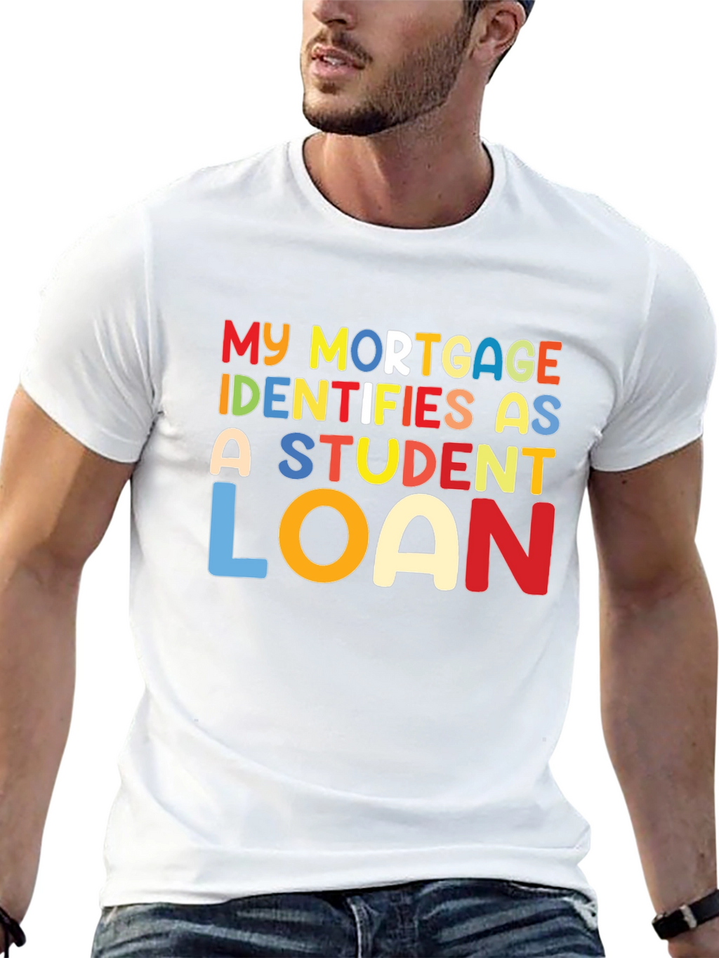 My Mortgage Identifies As A Student Loan T-Shirt