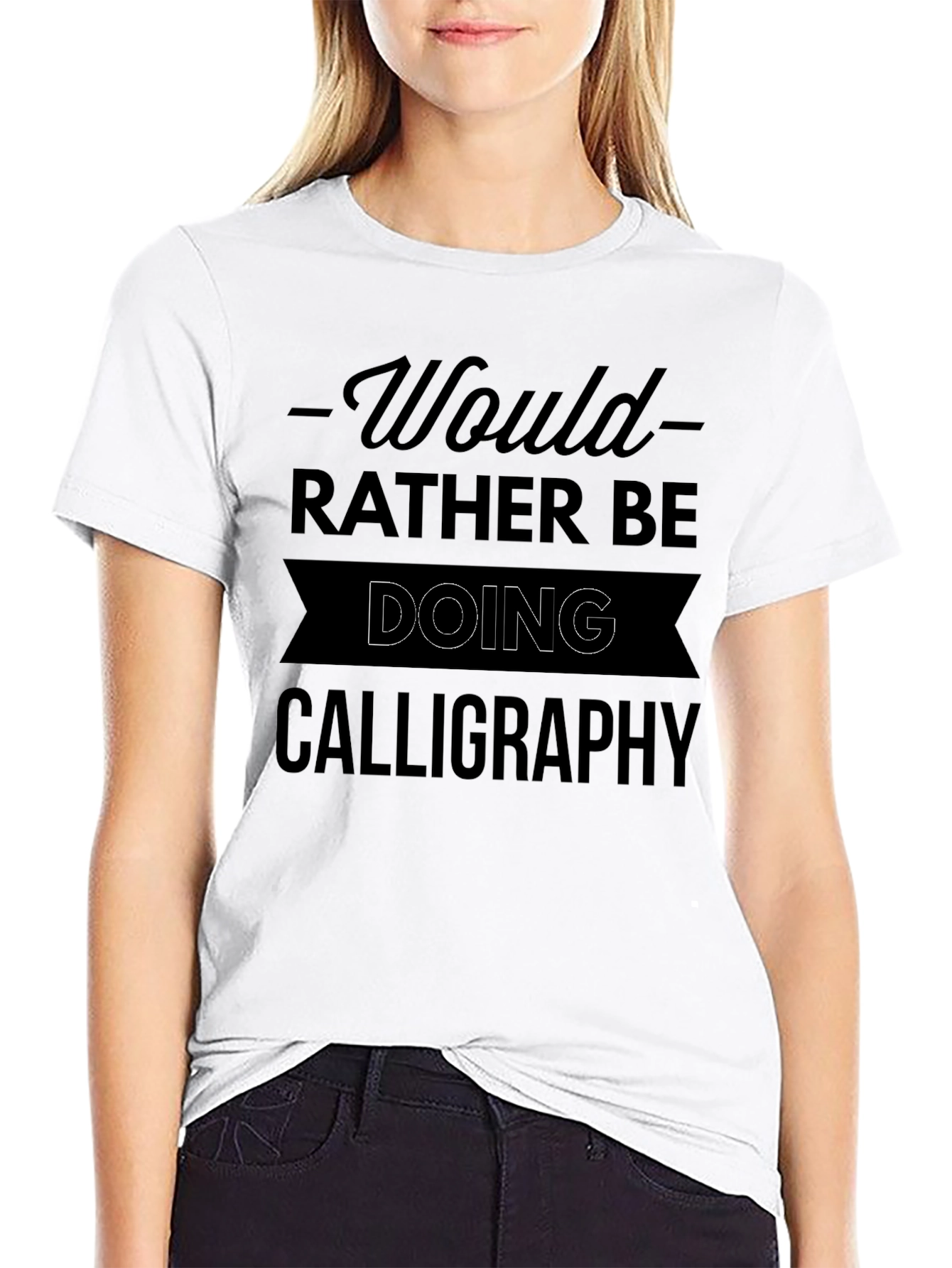 Calligraphy Lover T-Shirt - Would Rather Be Doing Calligraphy