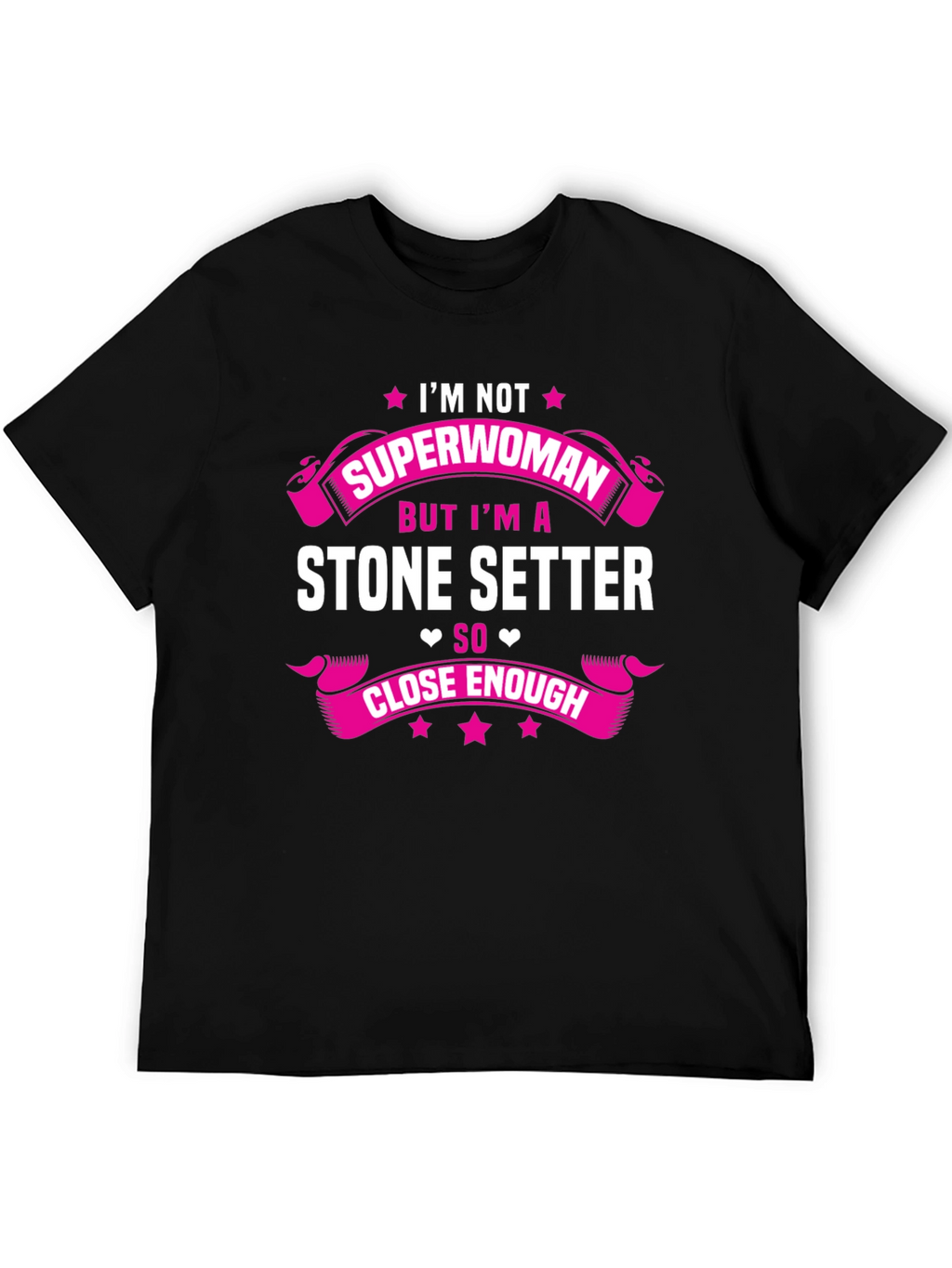 Stone Setter T-Shirt - Superwoman Close Enough
