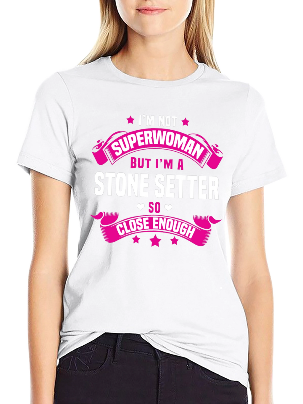 Stone Setter T-Shirt - Superwoman Close Enough