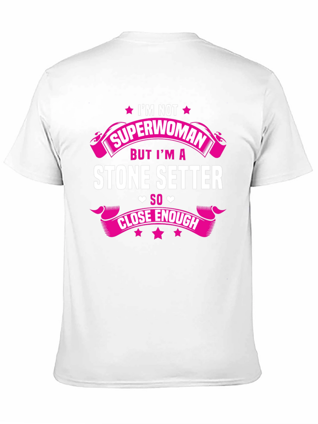 Stone Setter T-Shirt - Superwoman Close Enough
