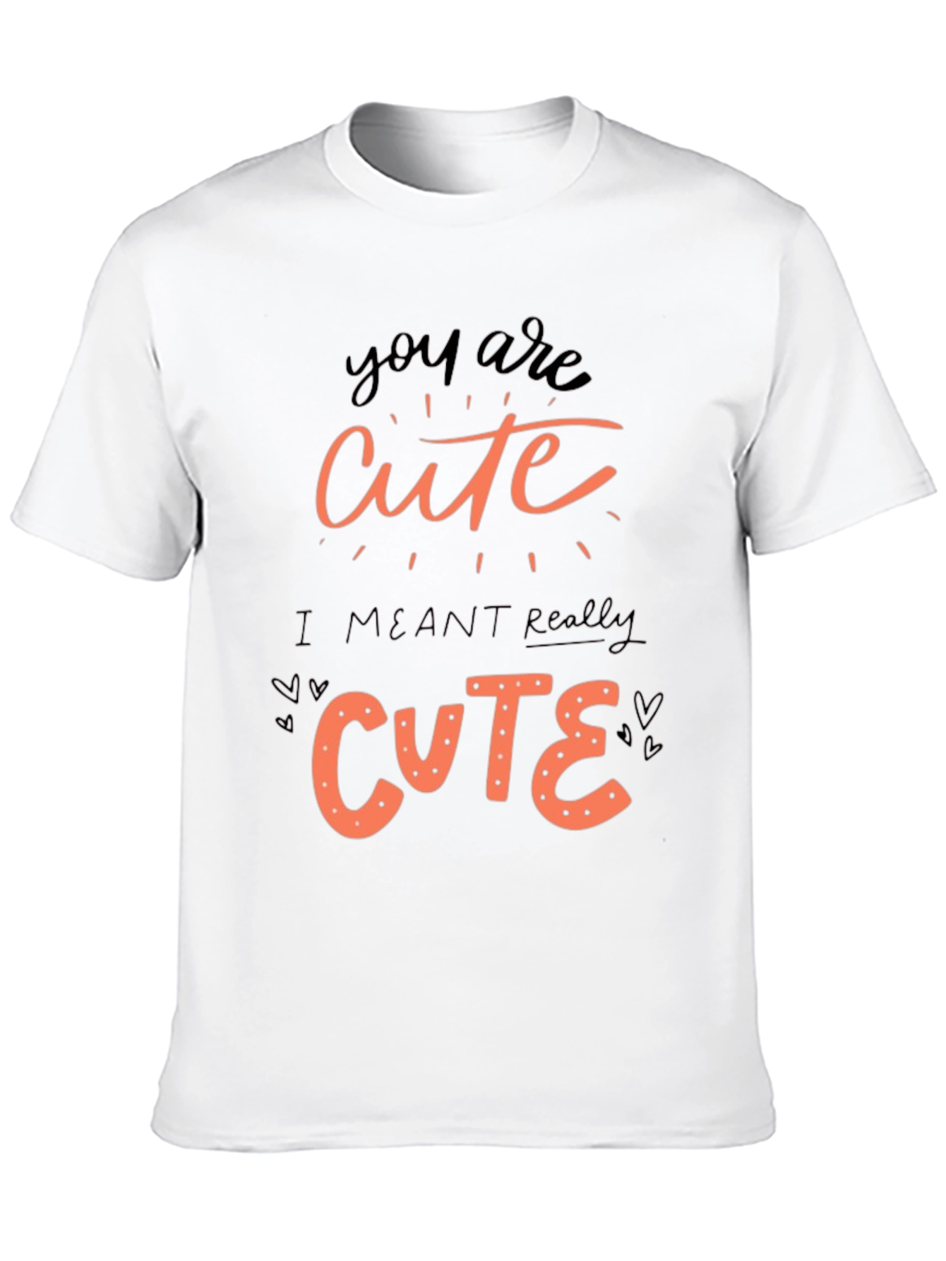 You Are Cute Graphic Tee Shirt