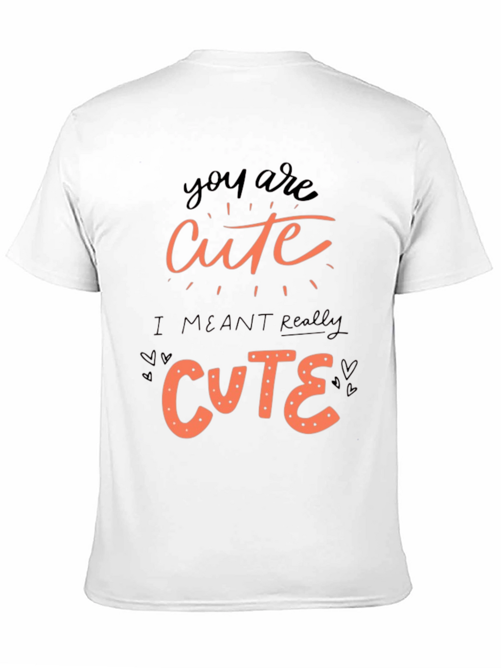 You Are Cute Graphic Tee Shirt