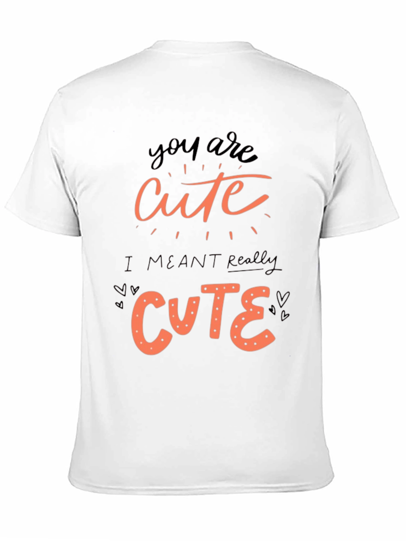 You Are Cute Graphic Tee Shirt