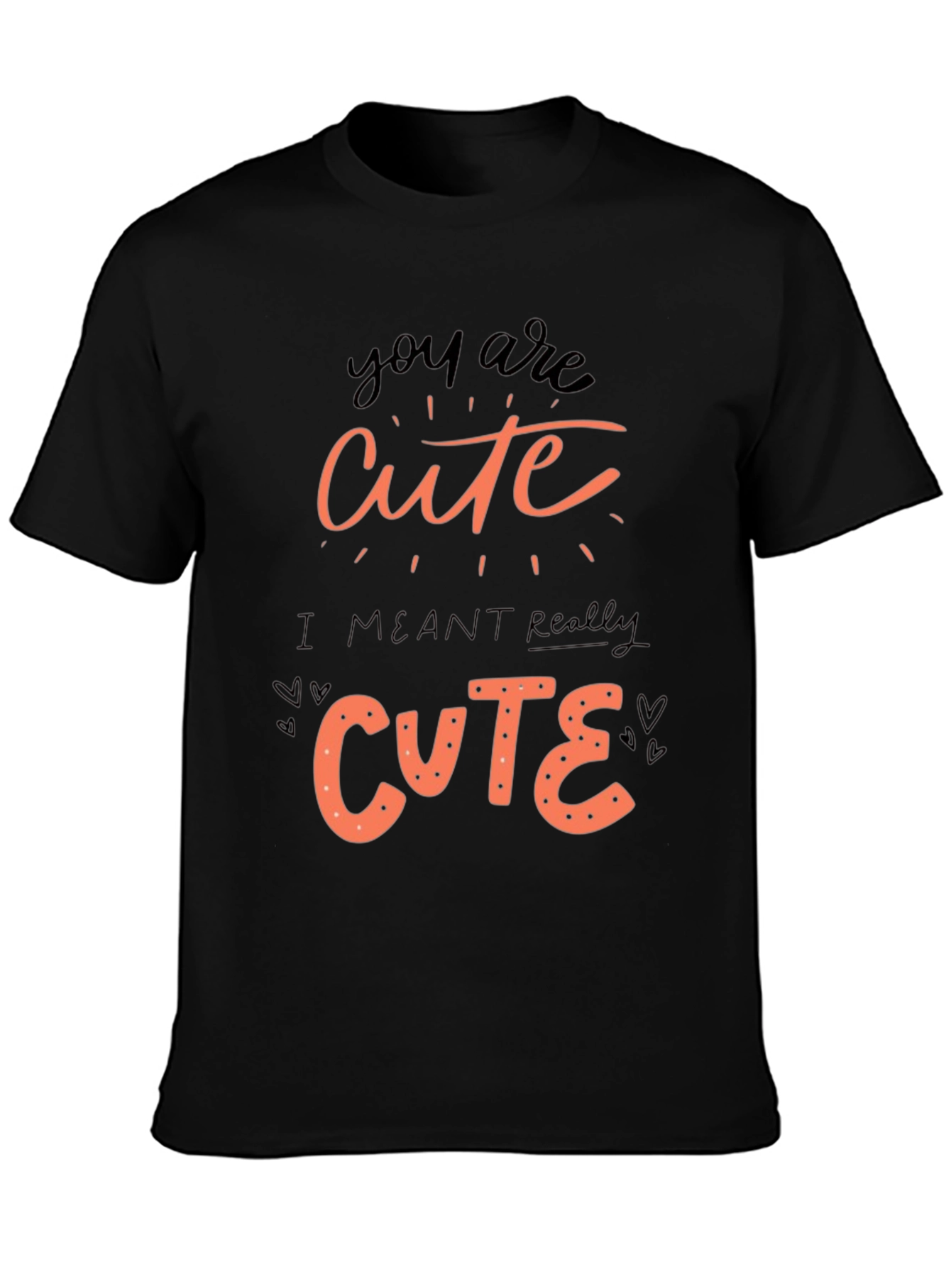 You Are Cute Graphic Tee Shirt