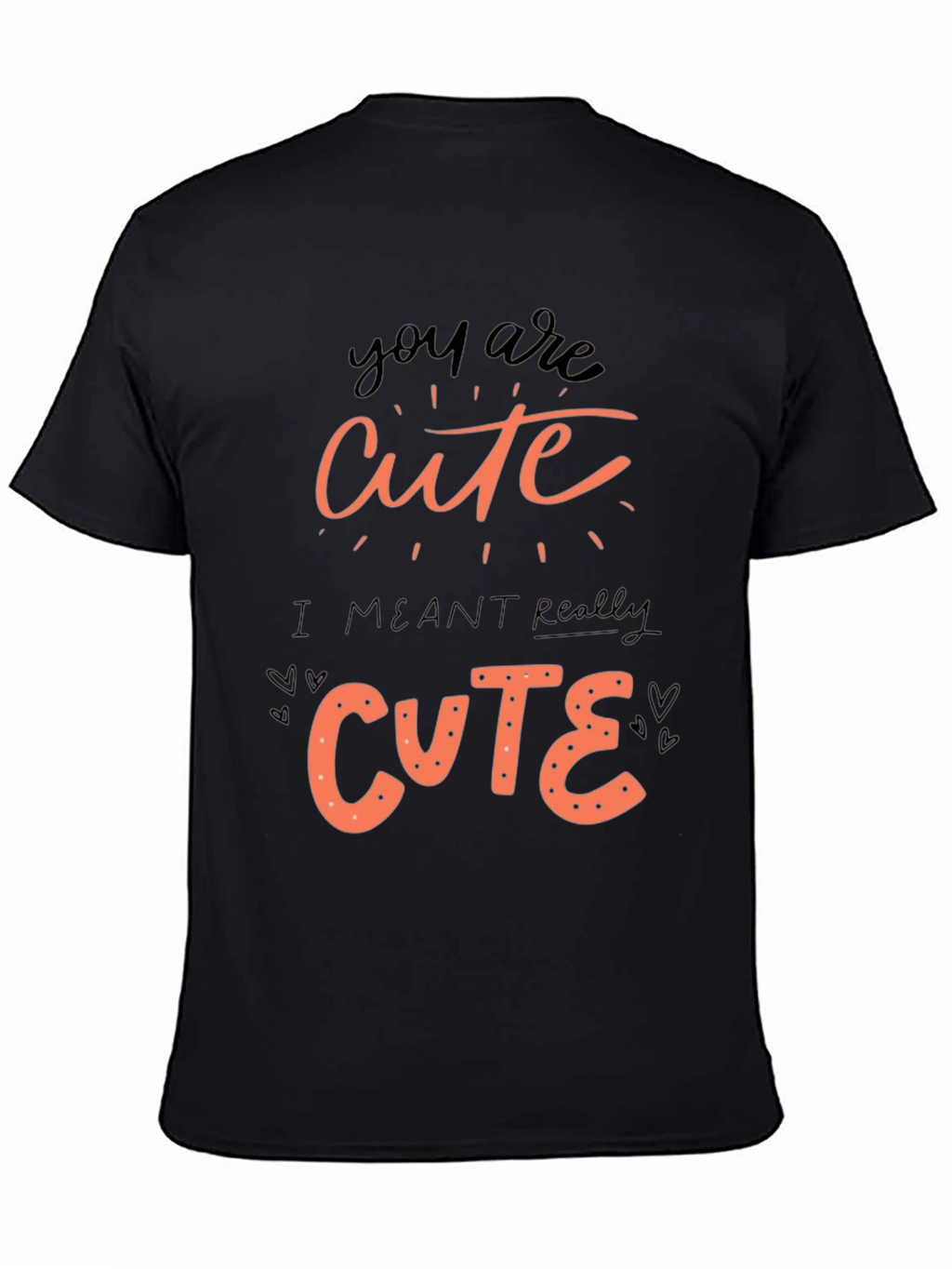 You Are Cute Graphic Tee Shirt