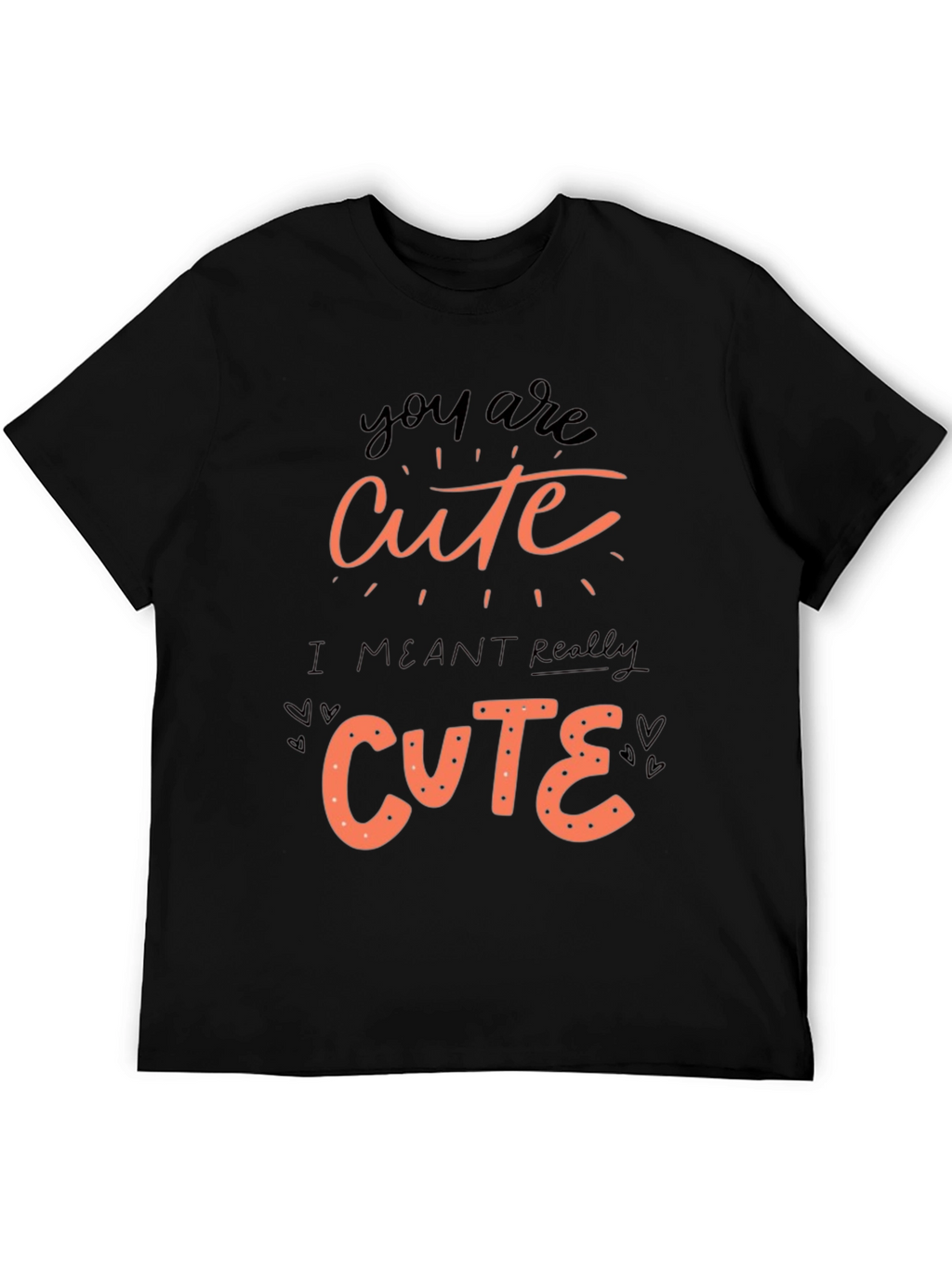 You Are Cute Graphic Tee Shirt