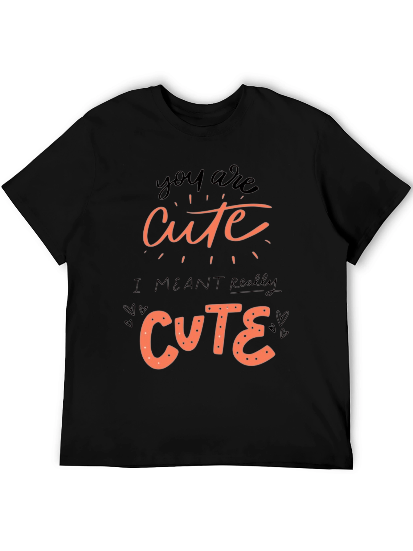 You Are Cute Graphic Tee Shirt