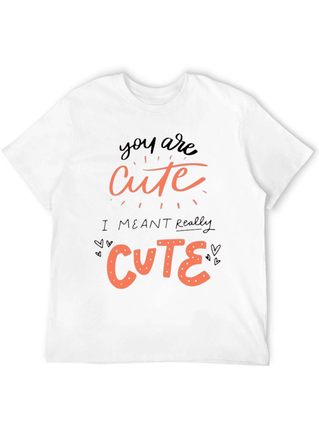 You Are Cute Graphic Tee Shirt