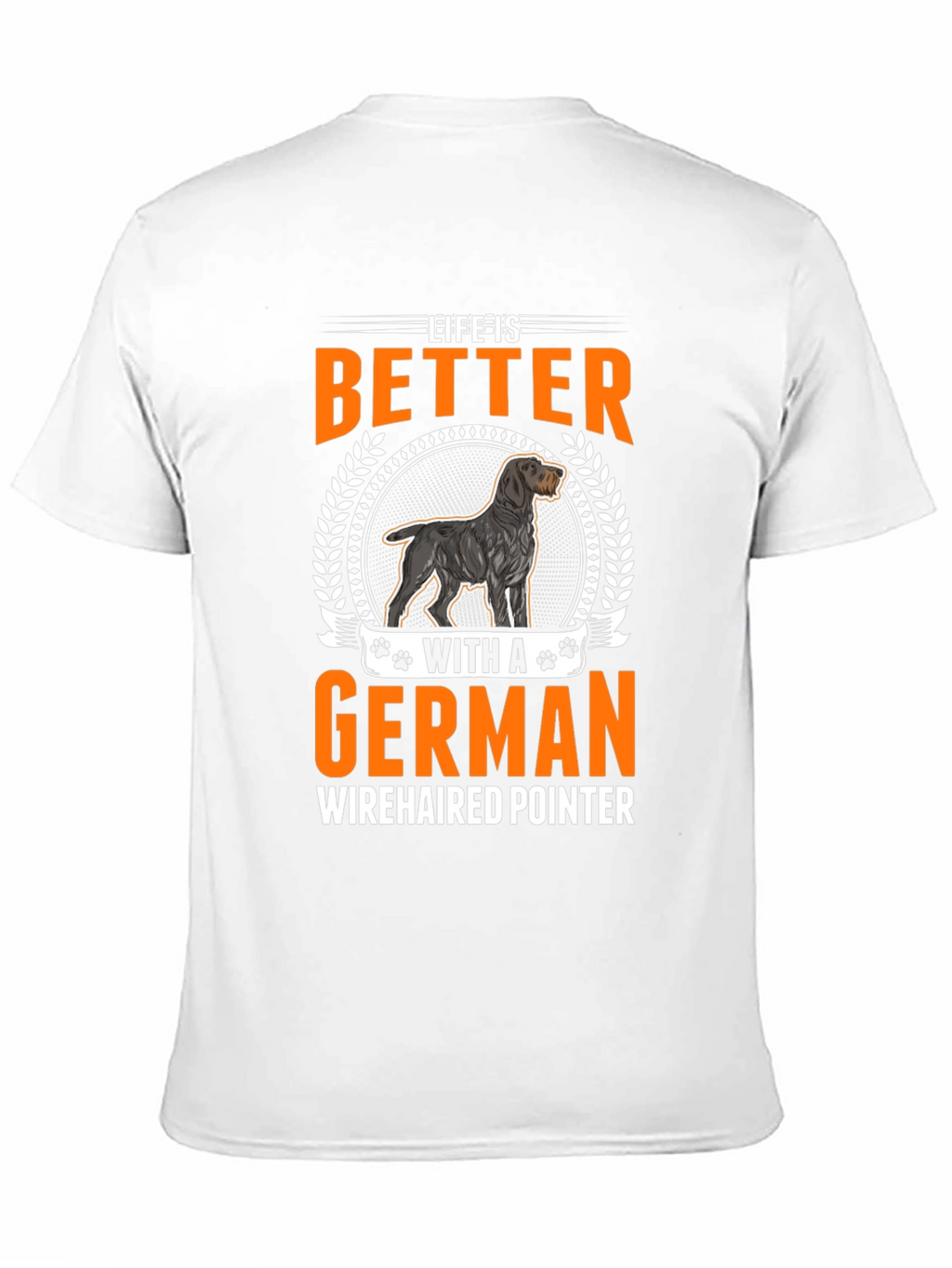 Life Is Better With A German Wirehaired Pointer T-Shirt