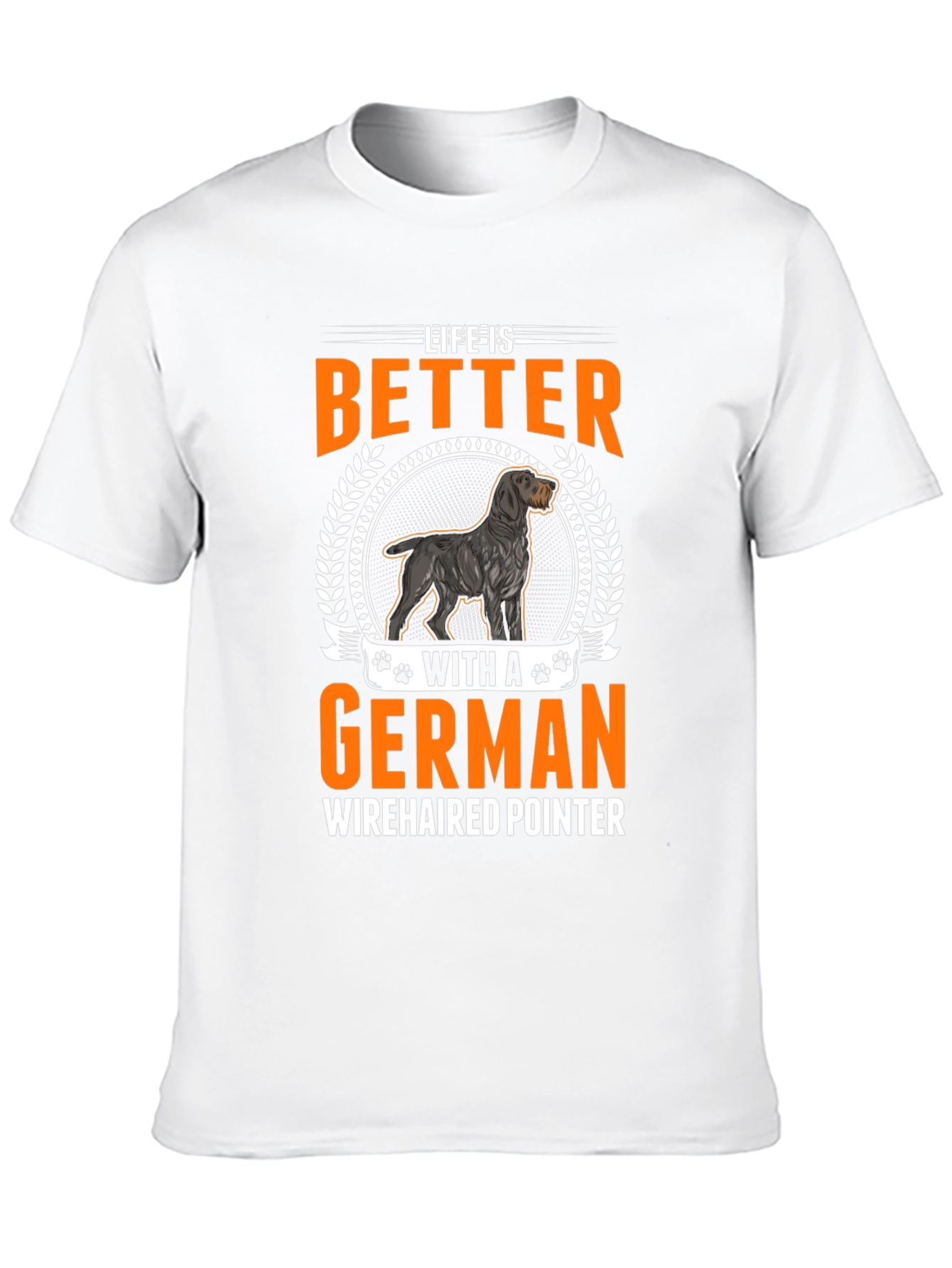 Life Is Better With A German Wirehaired Pointer T-Shirt