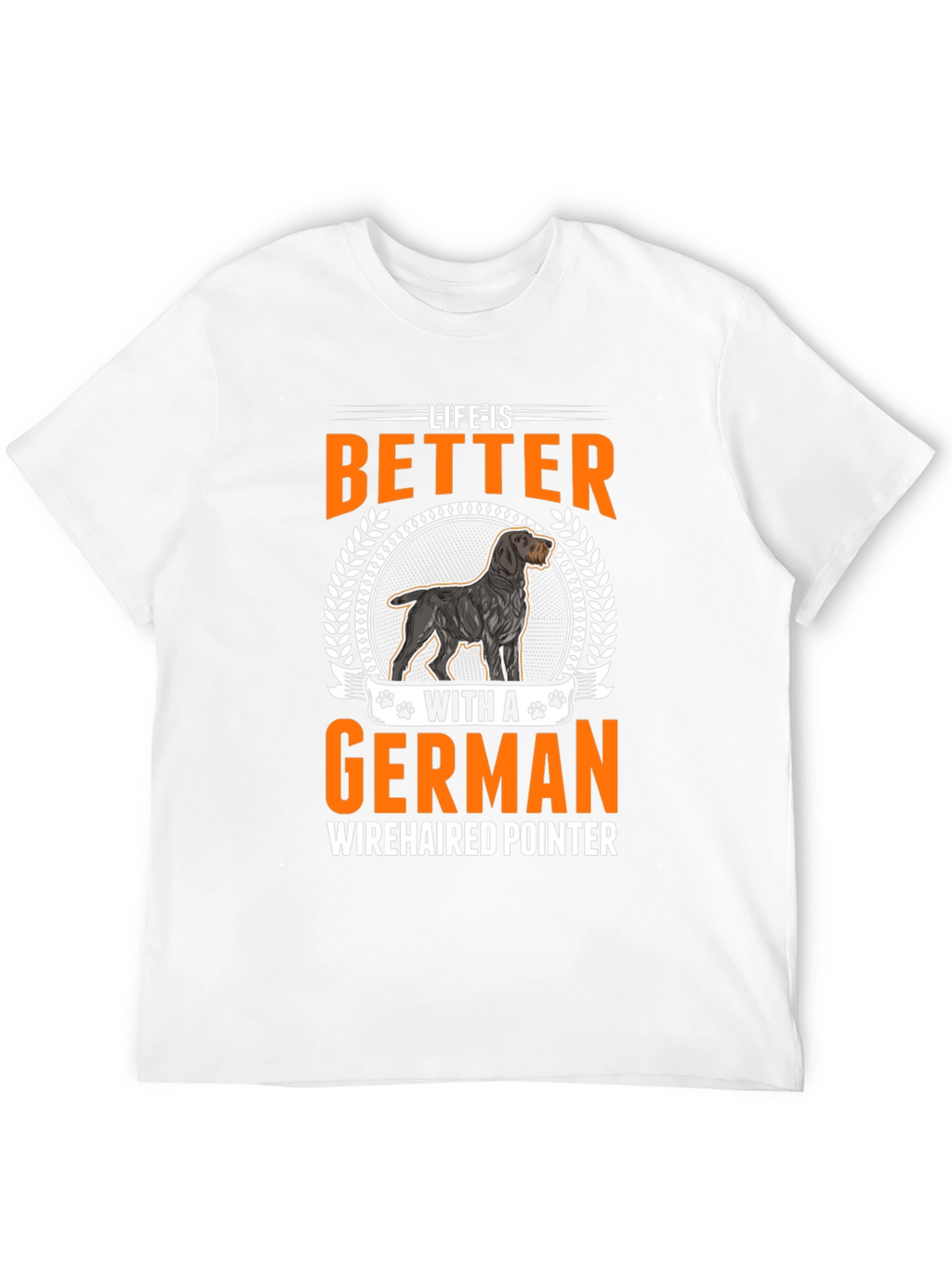Life Is Better With A German Wirehaired Pointer T-Shirt