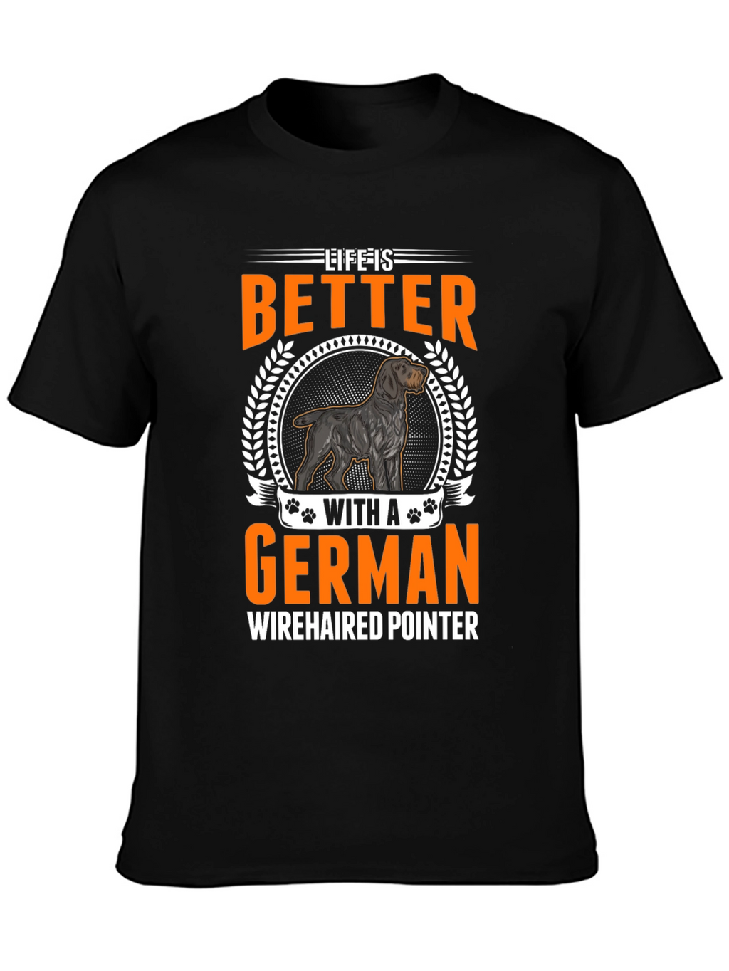 Life Is Better With A German Wirehaired Pointer T-Shirt