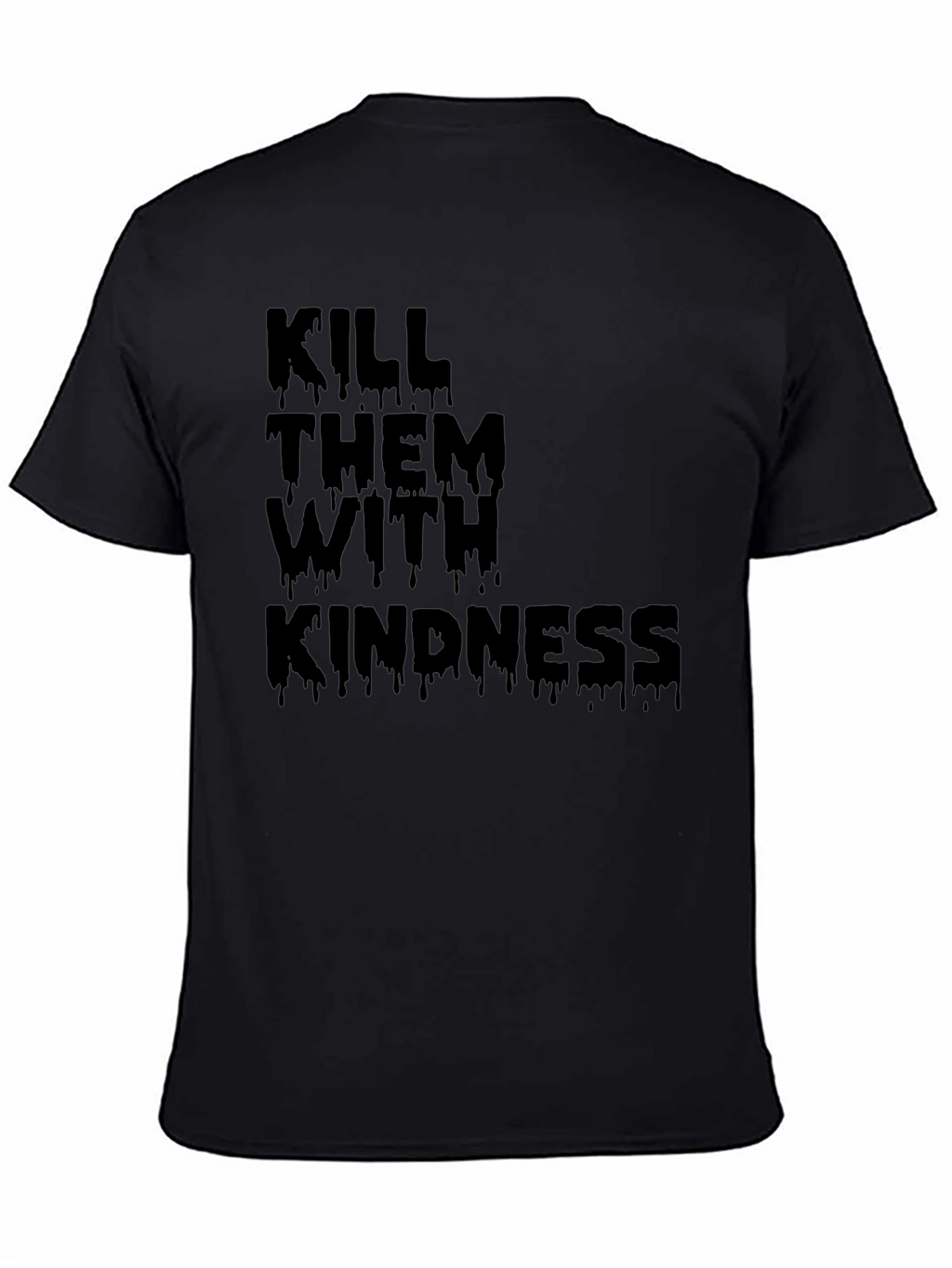 Kill Them With Kindness Black T-Shirt