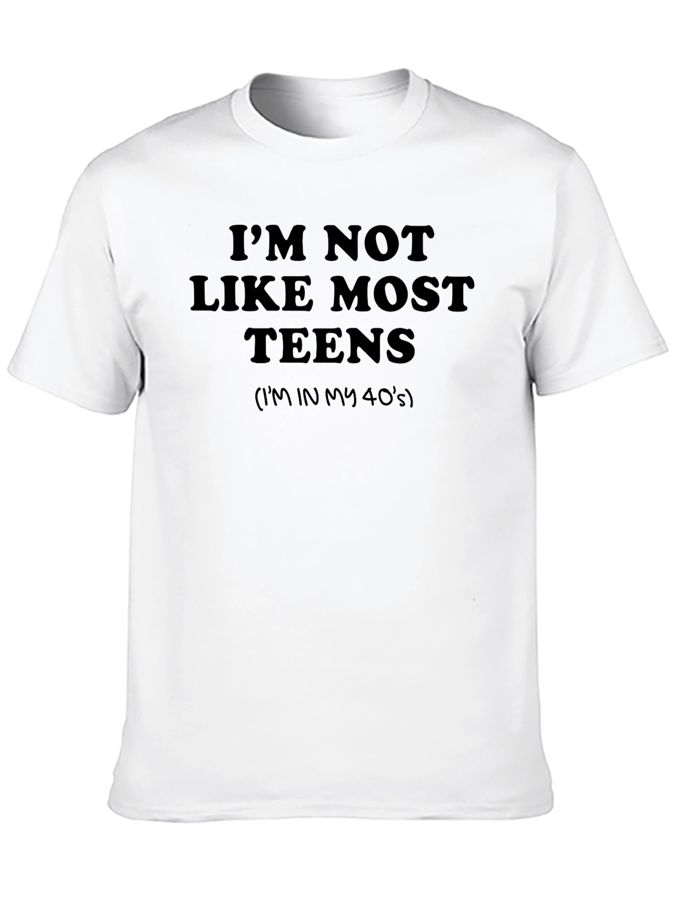 Funny Im Not Like Most Teens Graphic Tee