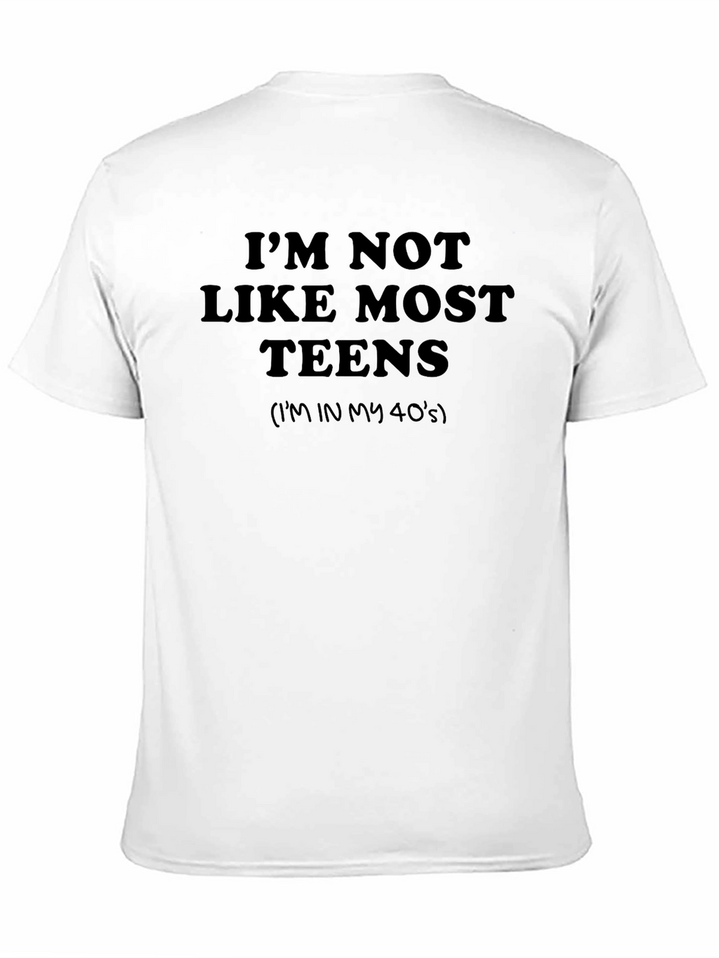 Funny Im Not Like Most Teens Graphic Tee