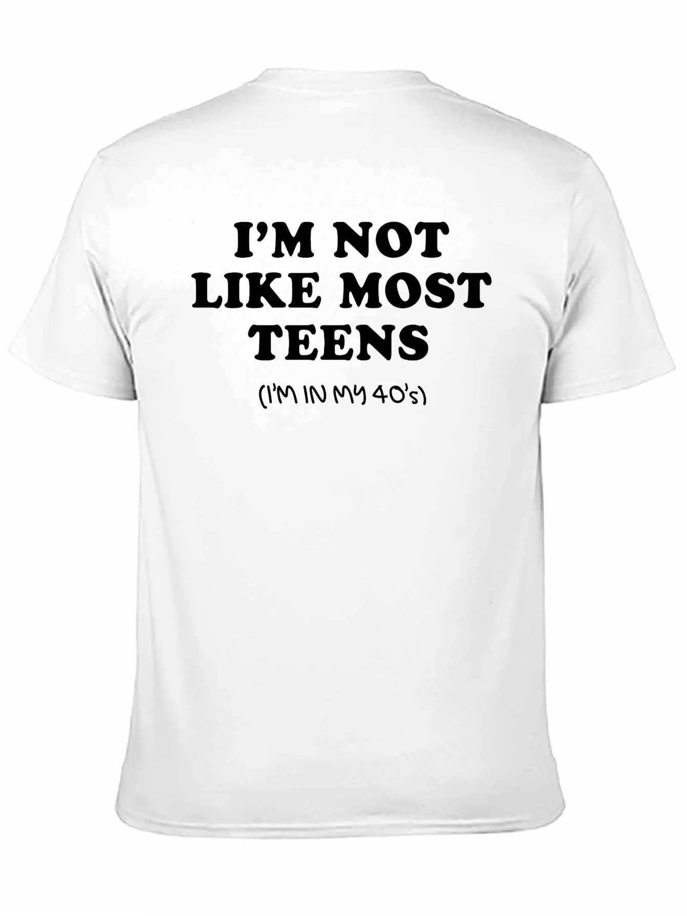 Funny Im Not Like Most Teens Graphic Tee