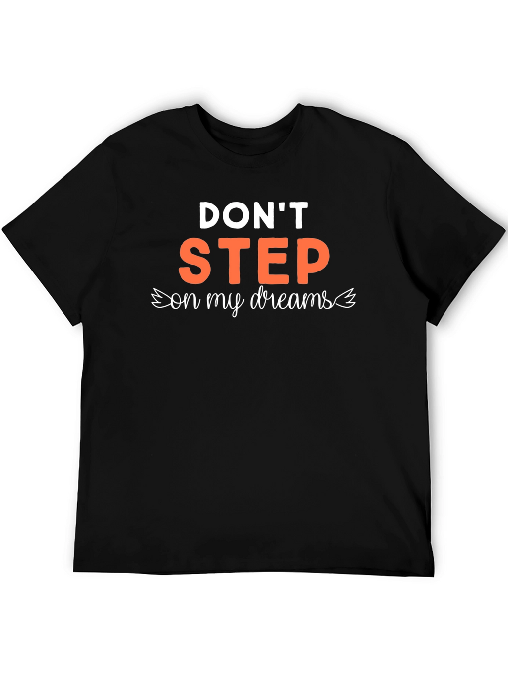 Dont Step on My Dreams Graphic Tee
