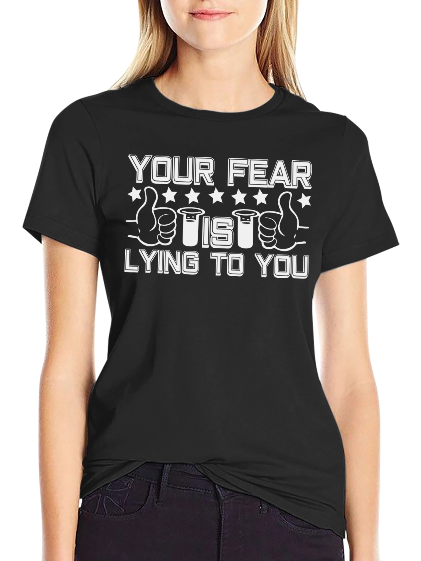 Your Fear Is Lying To You T-Shirt