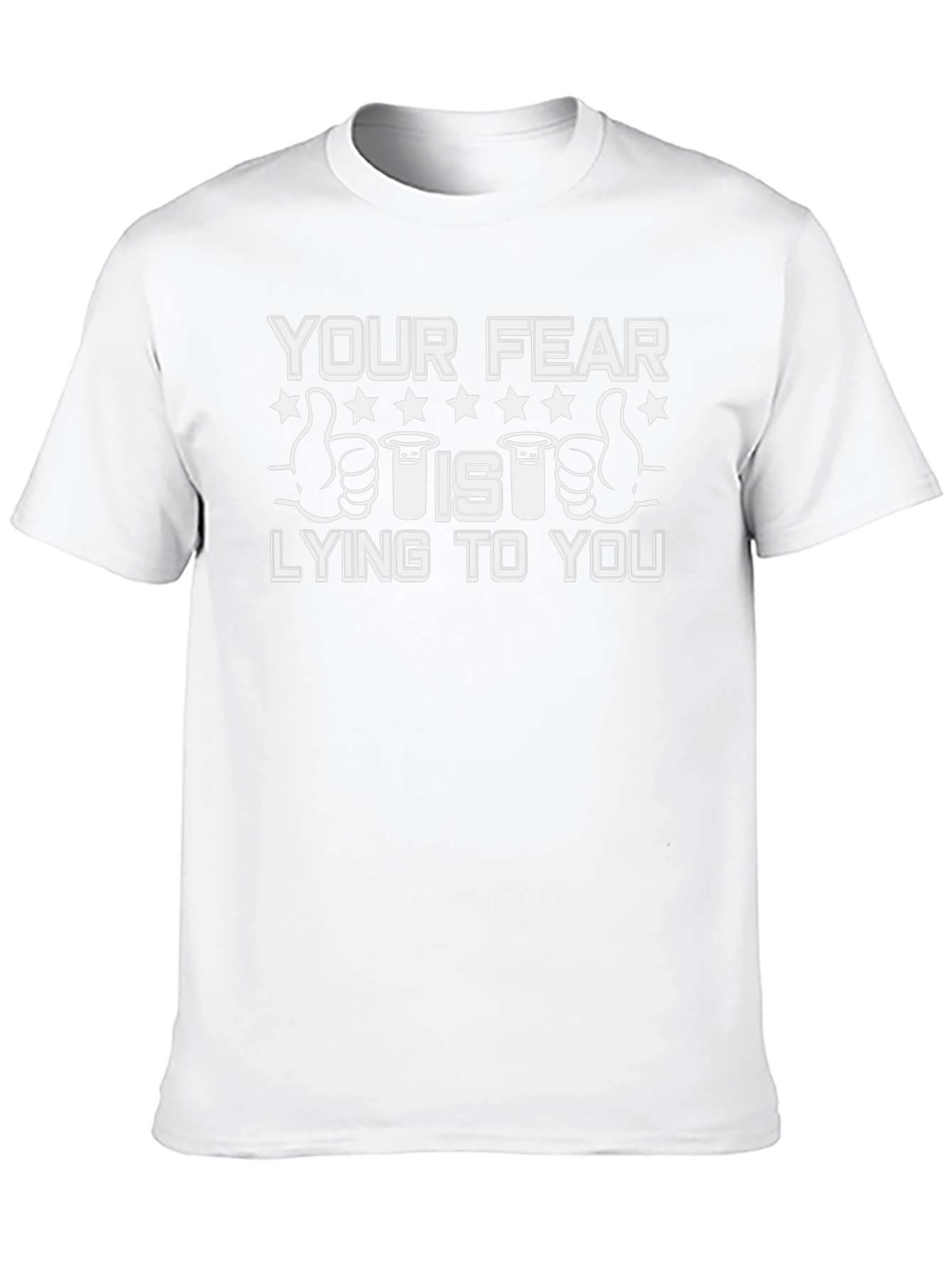 Your Fear Is Lying To You T-Shirt