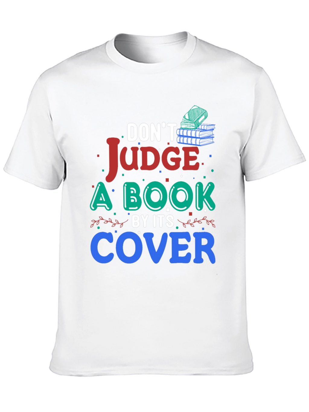 Dont Judge a Book By Its Cover Graphic T-Shirt
