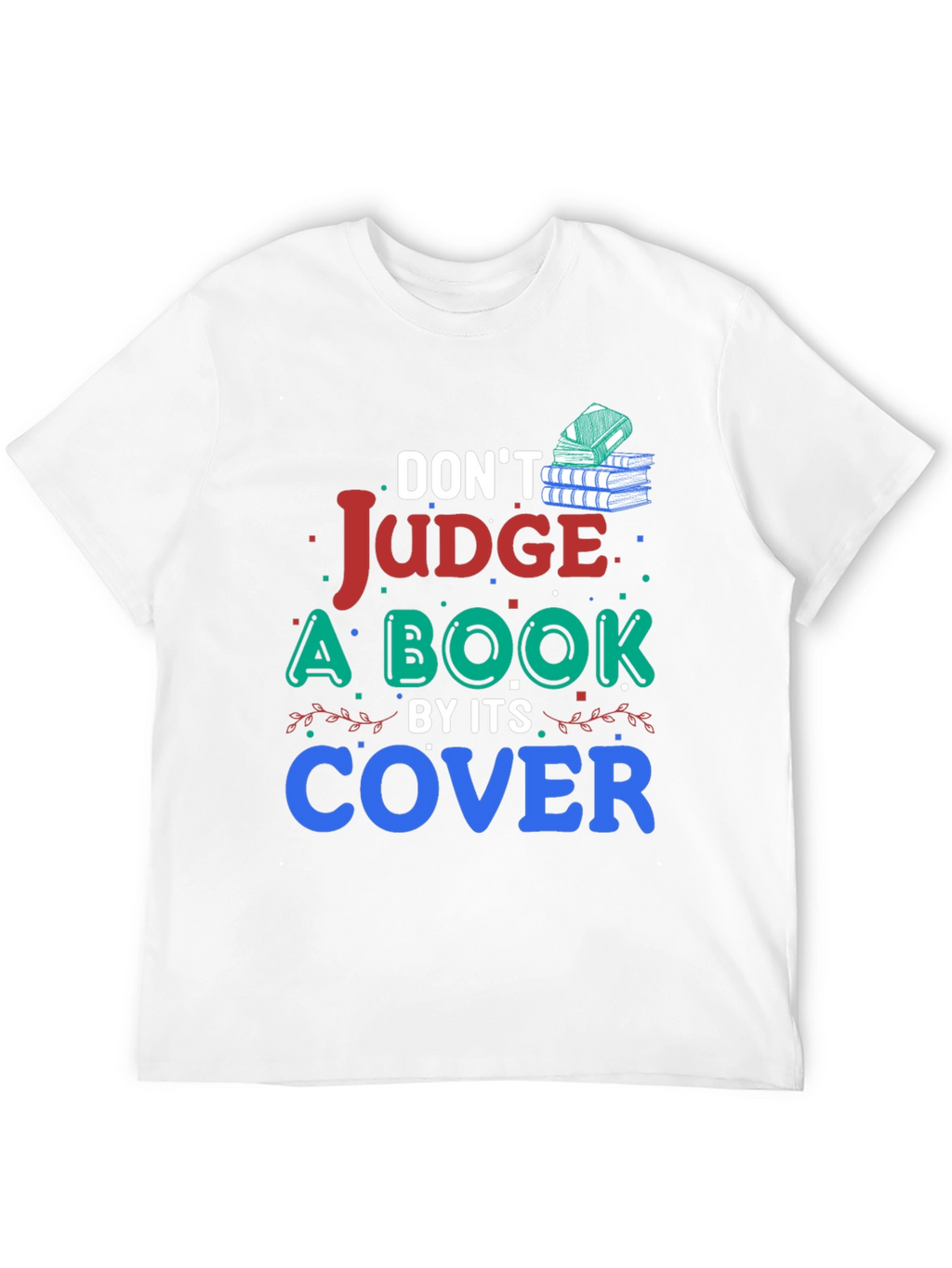 Dont Judge a Book By Its Cover Graphic T-Shirt