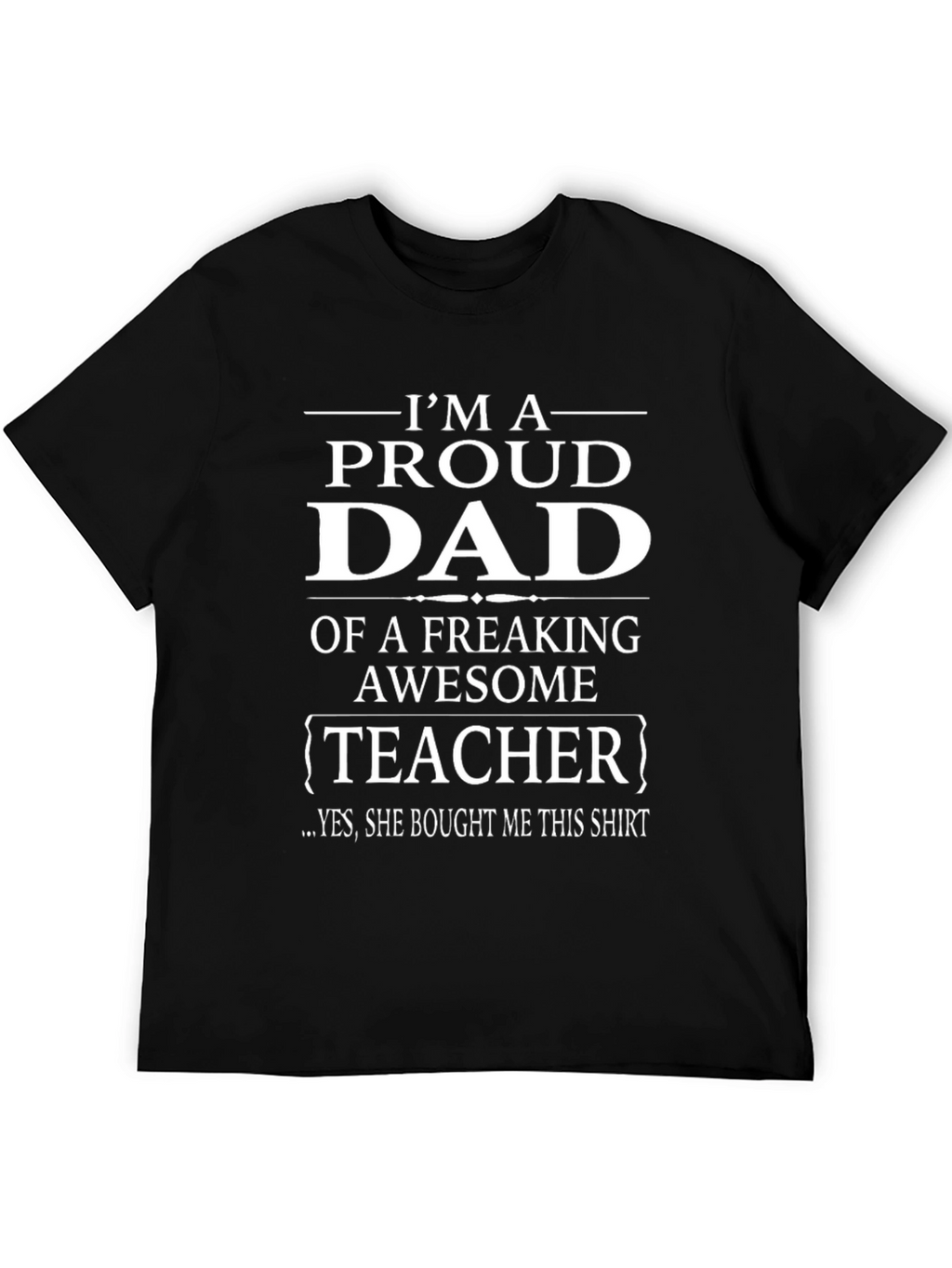 Proud Dad of a Teacher T-Shirt