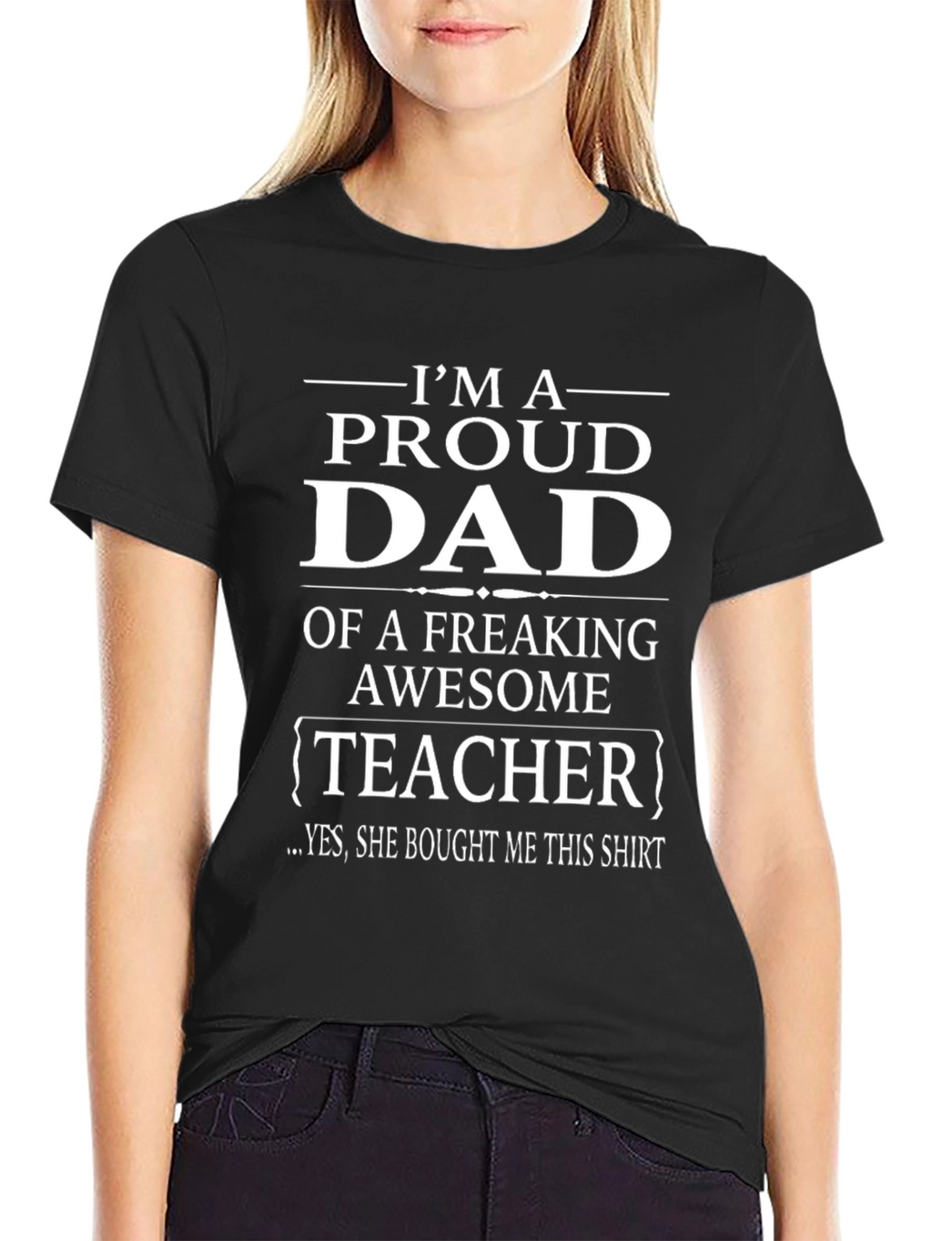 Proud Dad of a Teacher T-Shirt