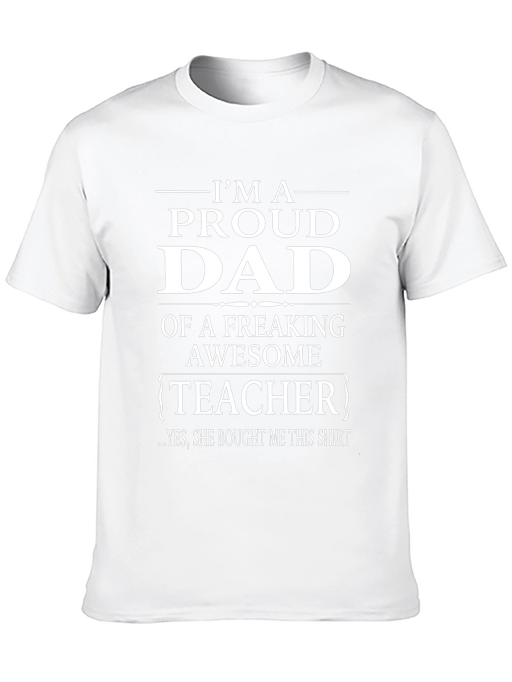 Proud Dad of a Teacher T-Shirt