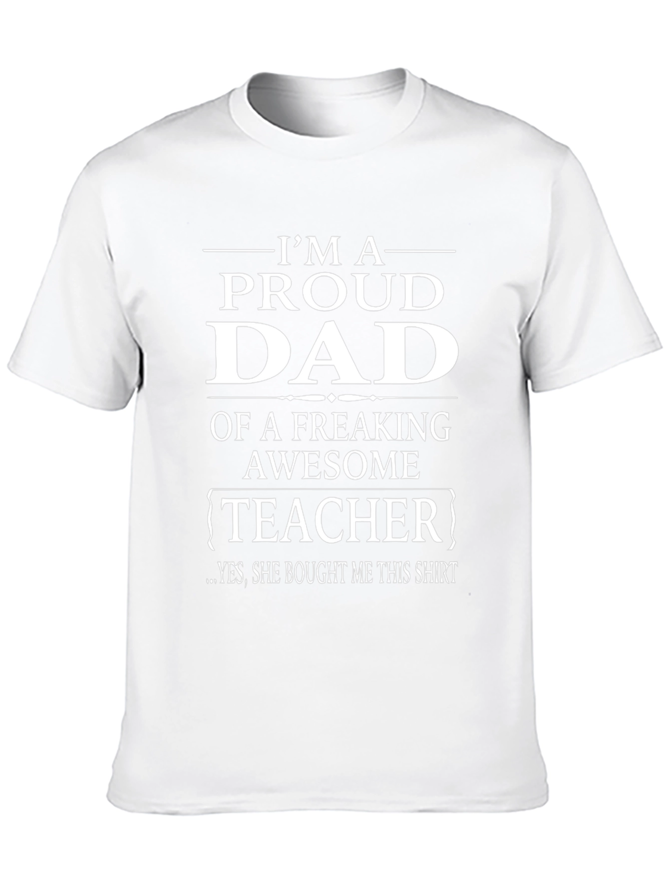 Proud Dad of a Teacher T-Shirt