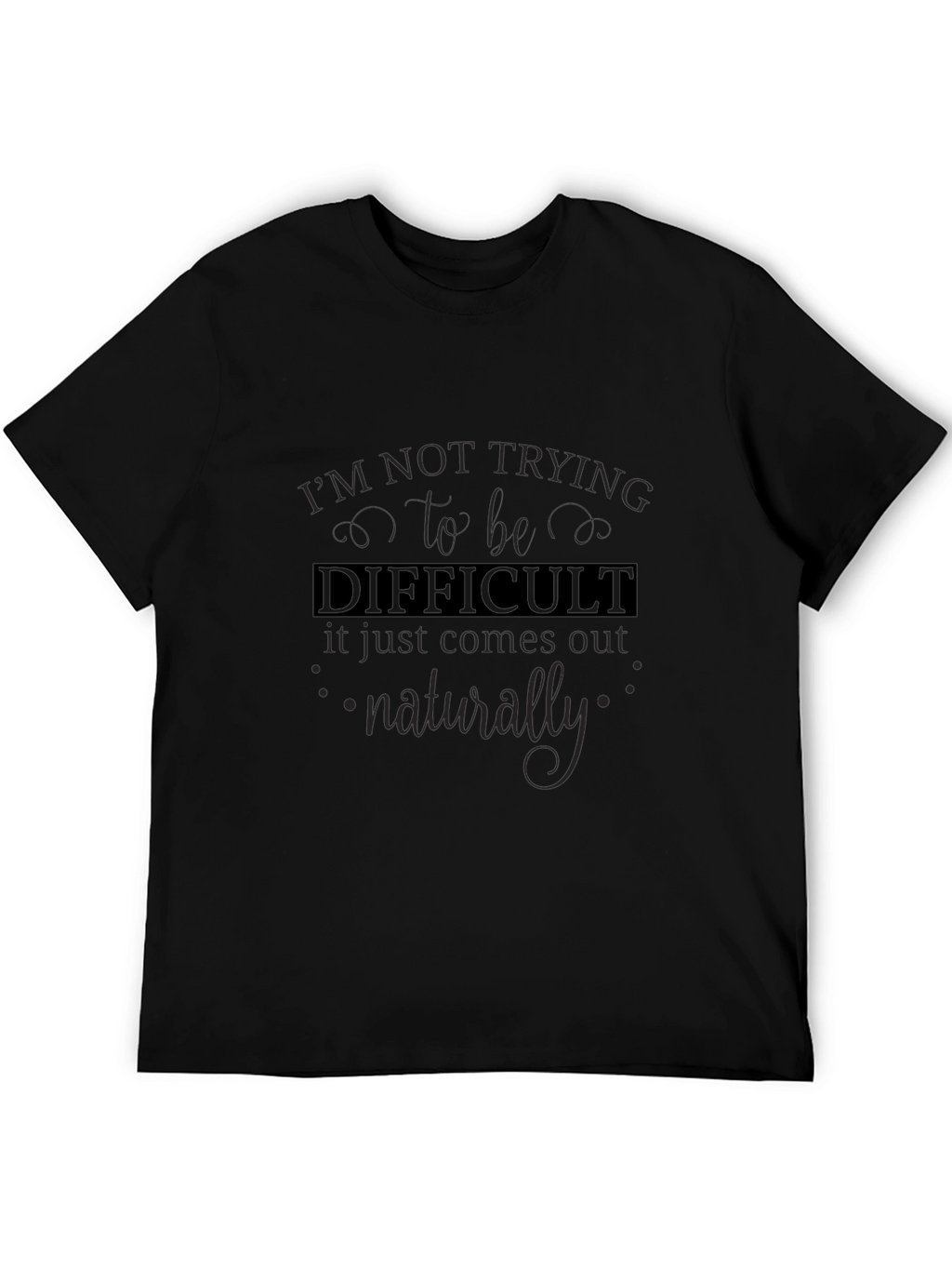 Difficult T-Shirt - Funny Sarcastic Tee