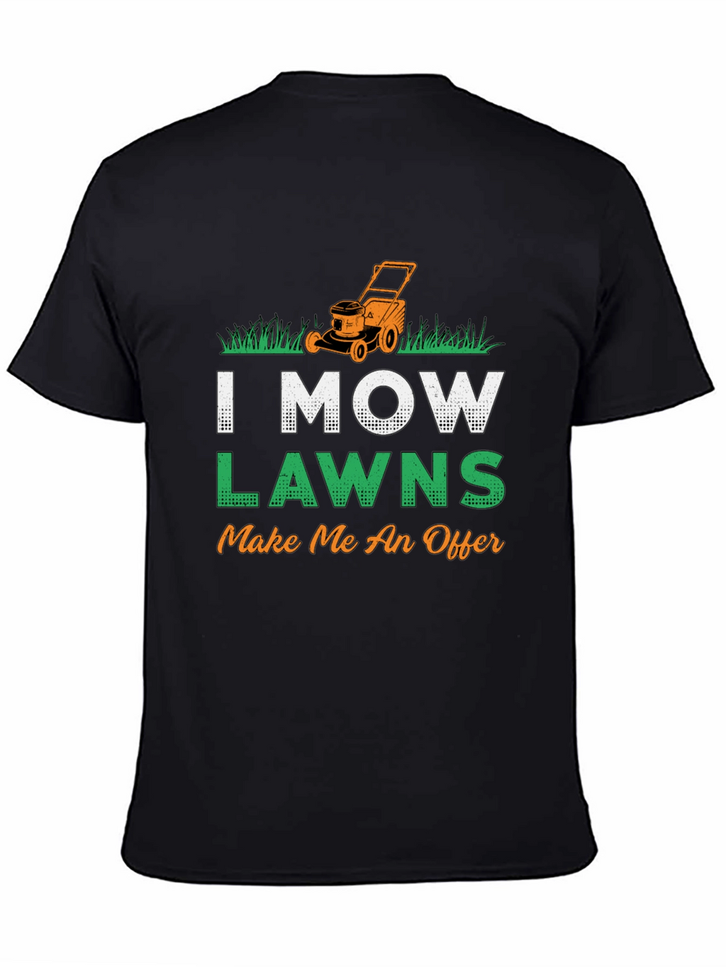 I Mow Lawns T-Shirt - Make Me An Offer