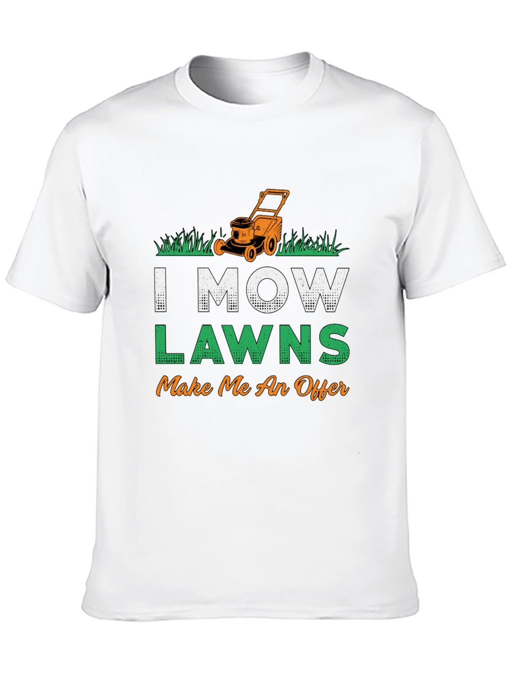 I Mow Lawns T-Shirt - Make Me An Offer