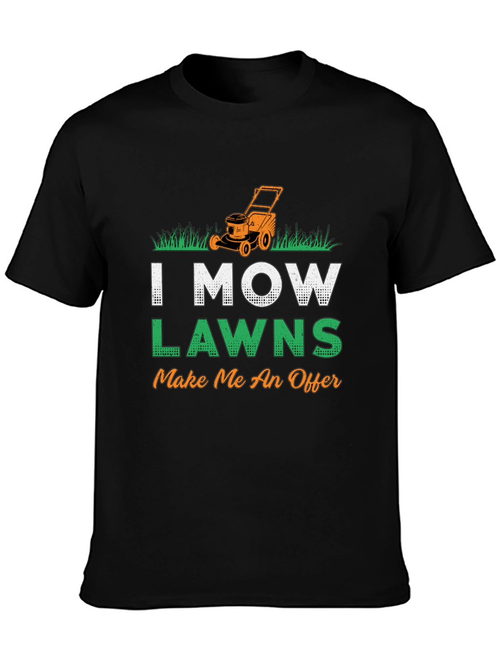 I Mow Lawns T-Shirt - Make Me An Offer
