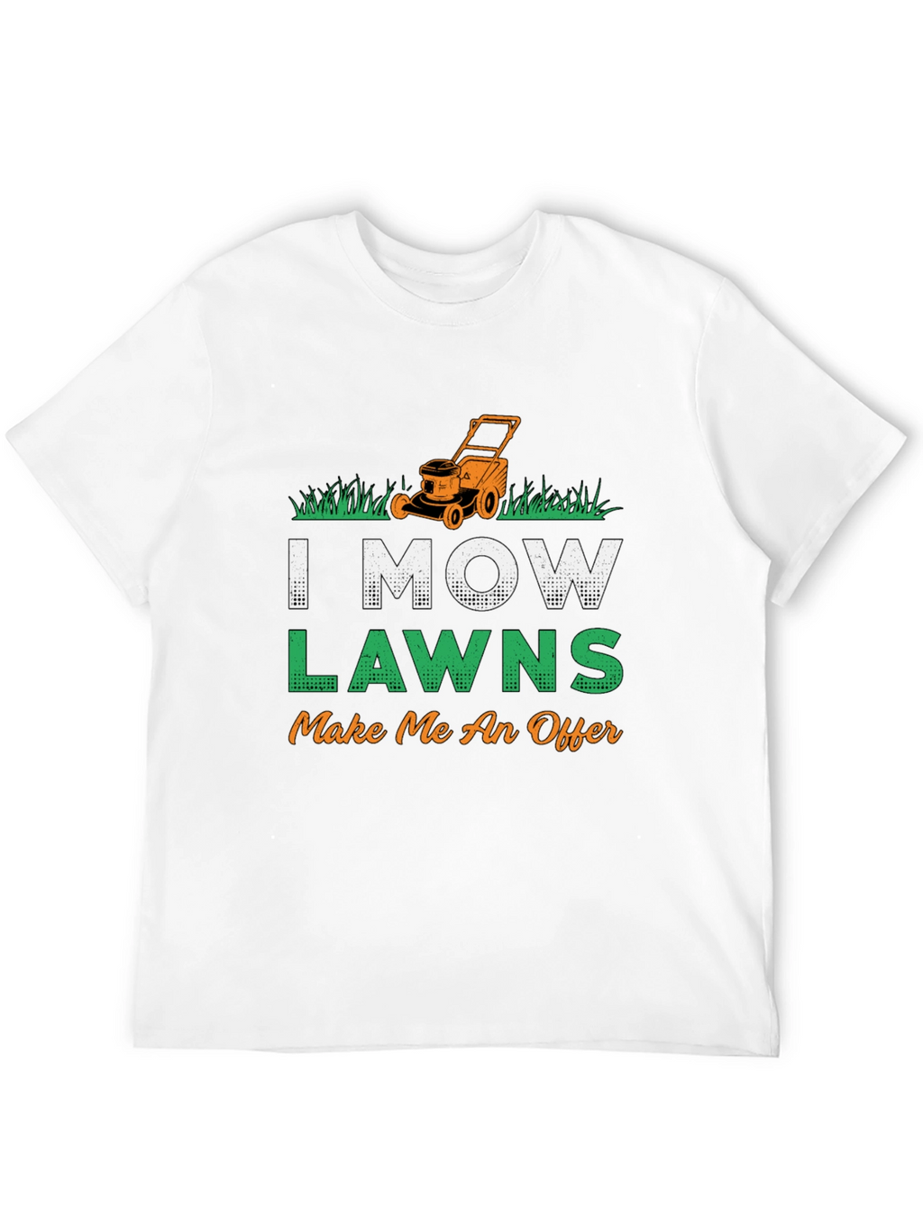 I Mow Lawns T-Shirt - Make Me An Offer