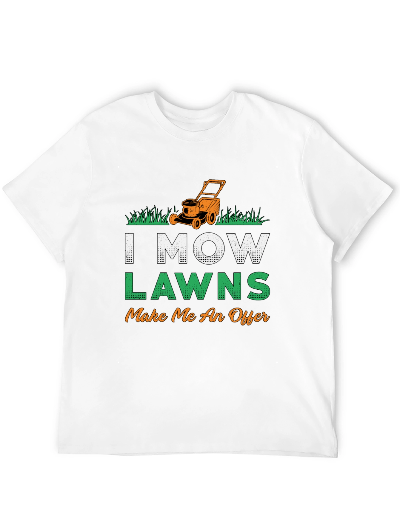 I Mow Lawns T-Shirt - Make Me An Offer