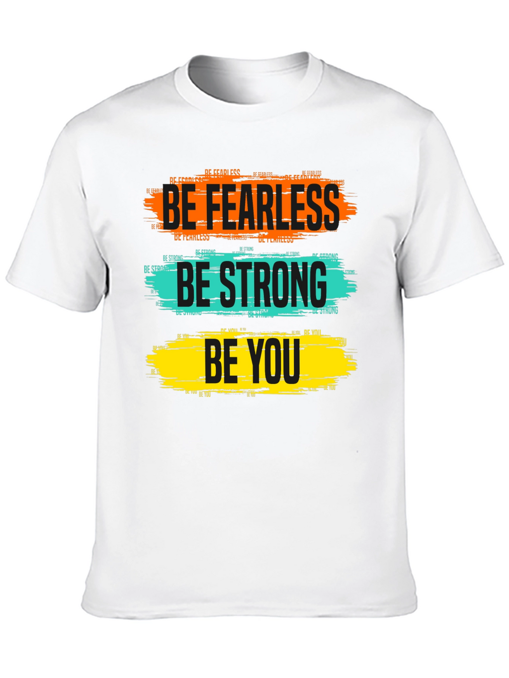 Inspirational Graphic Tee: Be Fearless Strong You