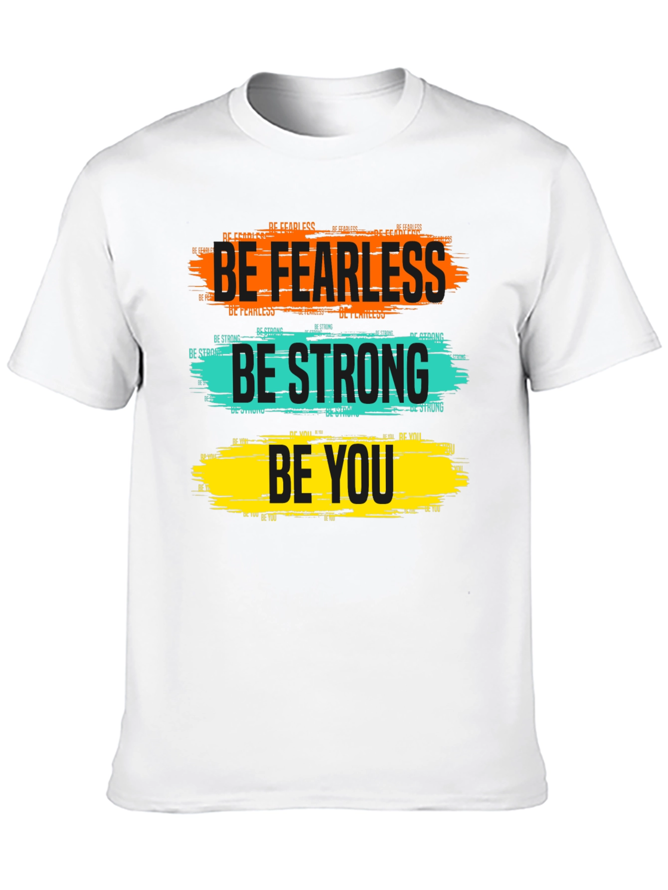 Inspirational Graphic Tee: Be Fearless Strong You