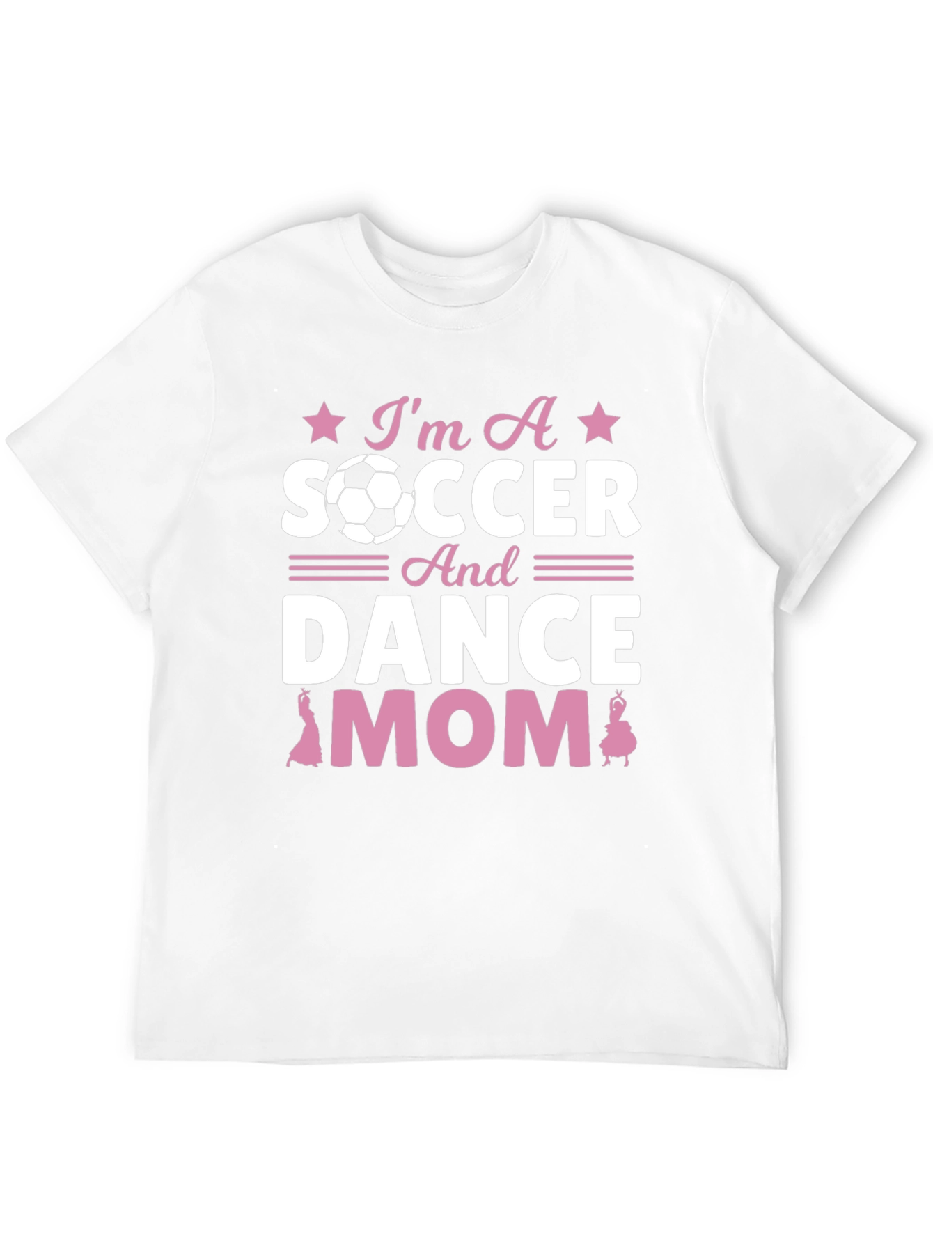 Im A Soccer And Dance Mom T-Shirt
