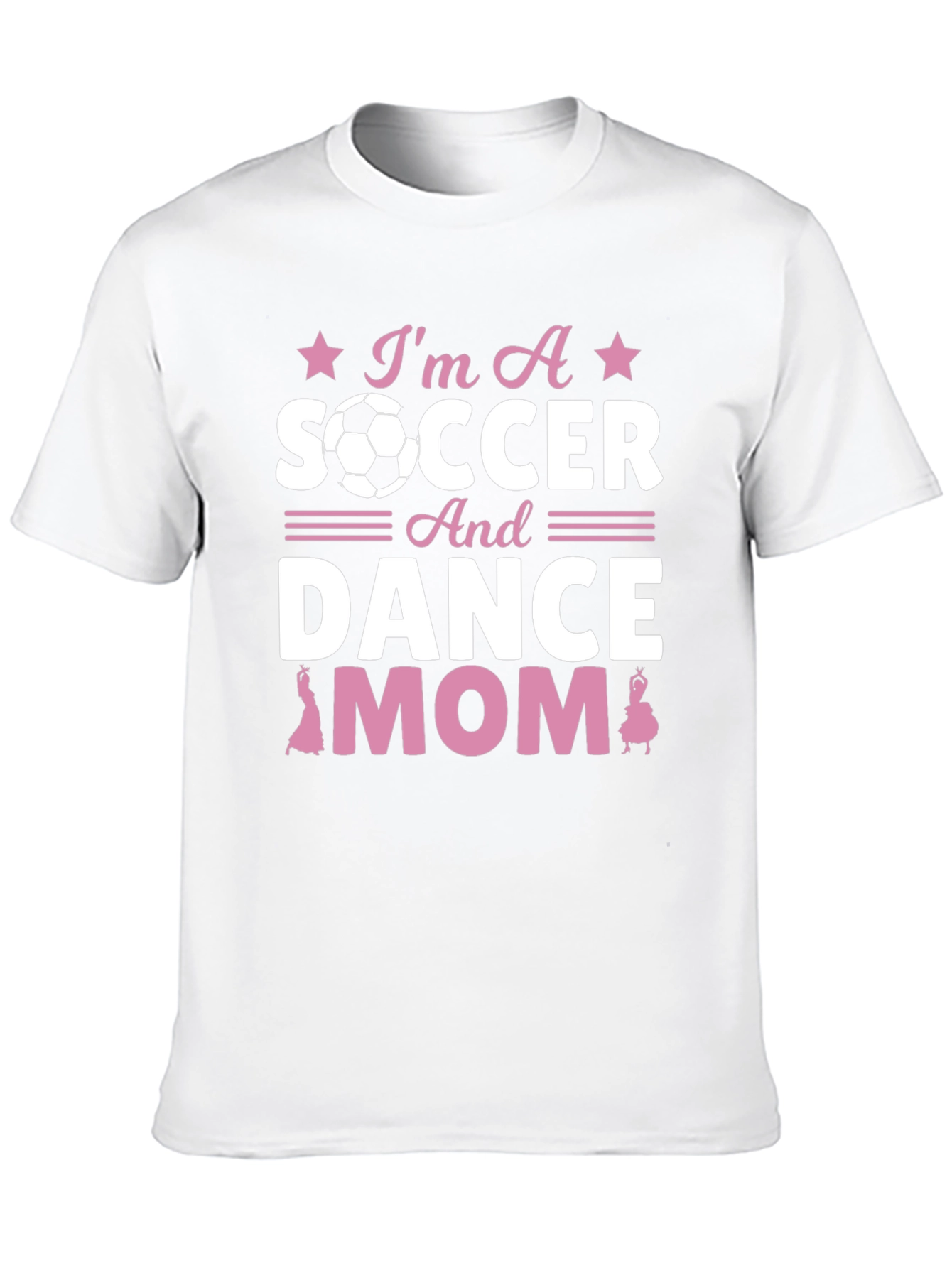 Im A Soccer And Dance Mom T-Shirt