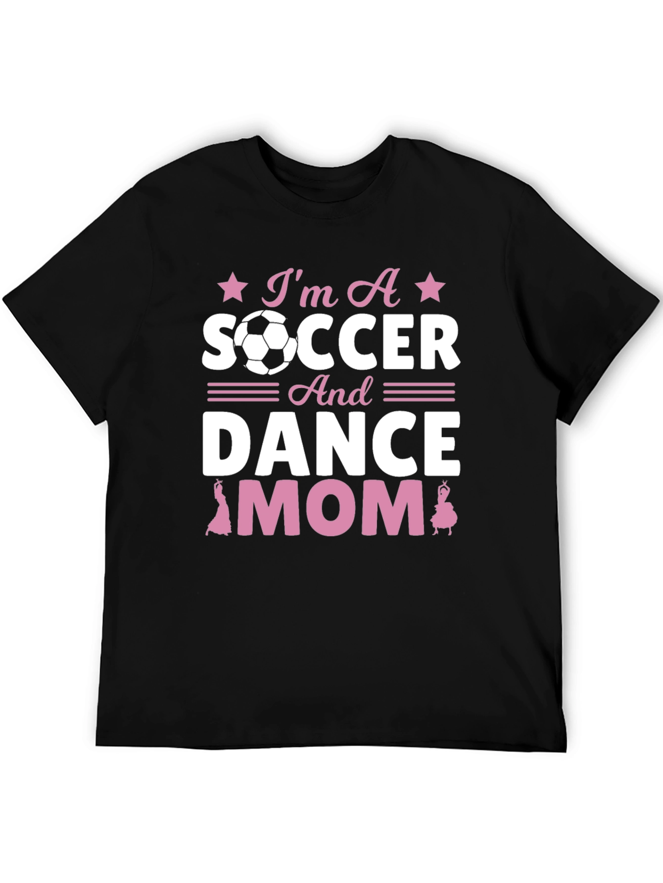 Im A Soccer And Dance Mom T-Shirt